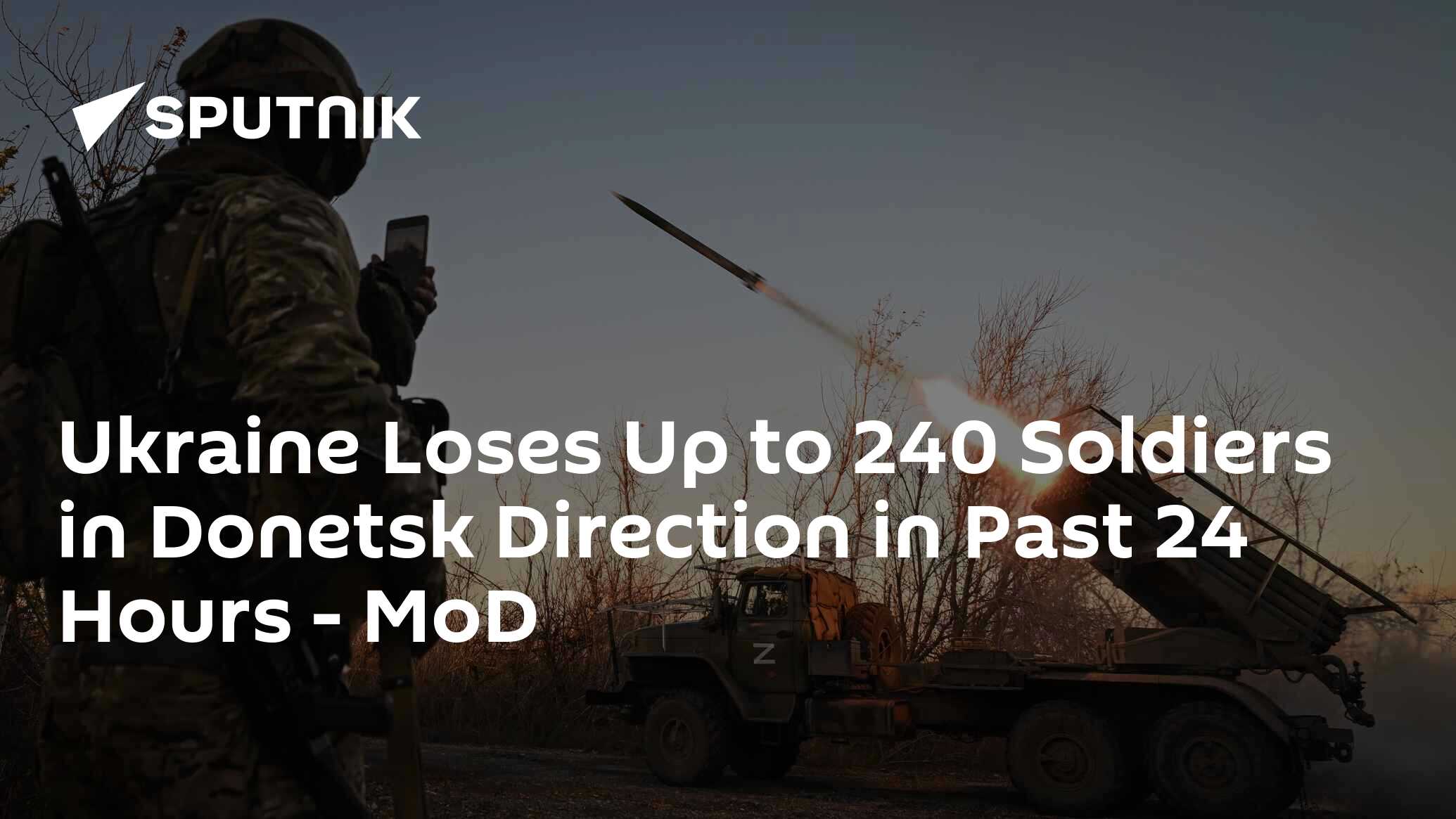 Ukraine Loses Up To 240 Soldiers In Donetsk Direction In Past 24 Hours ...