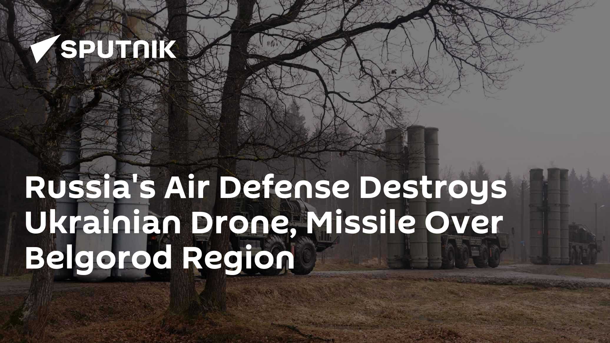 Russia's Air Defense Destroys Ukrainian Drone, Missile Over Belgorod Region - Vimarsana News
