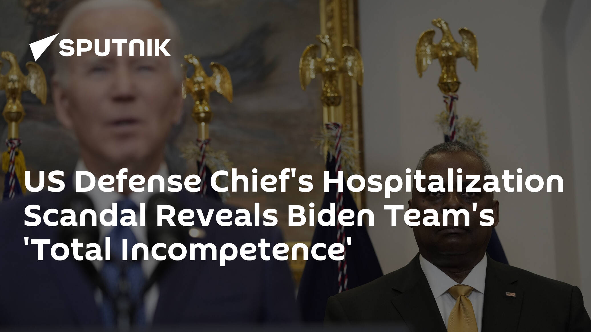 US Defense Chief's Hospitalization Scandal Reveals Biden Team's 'Total Incompetence'