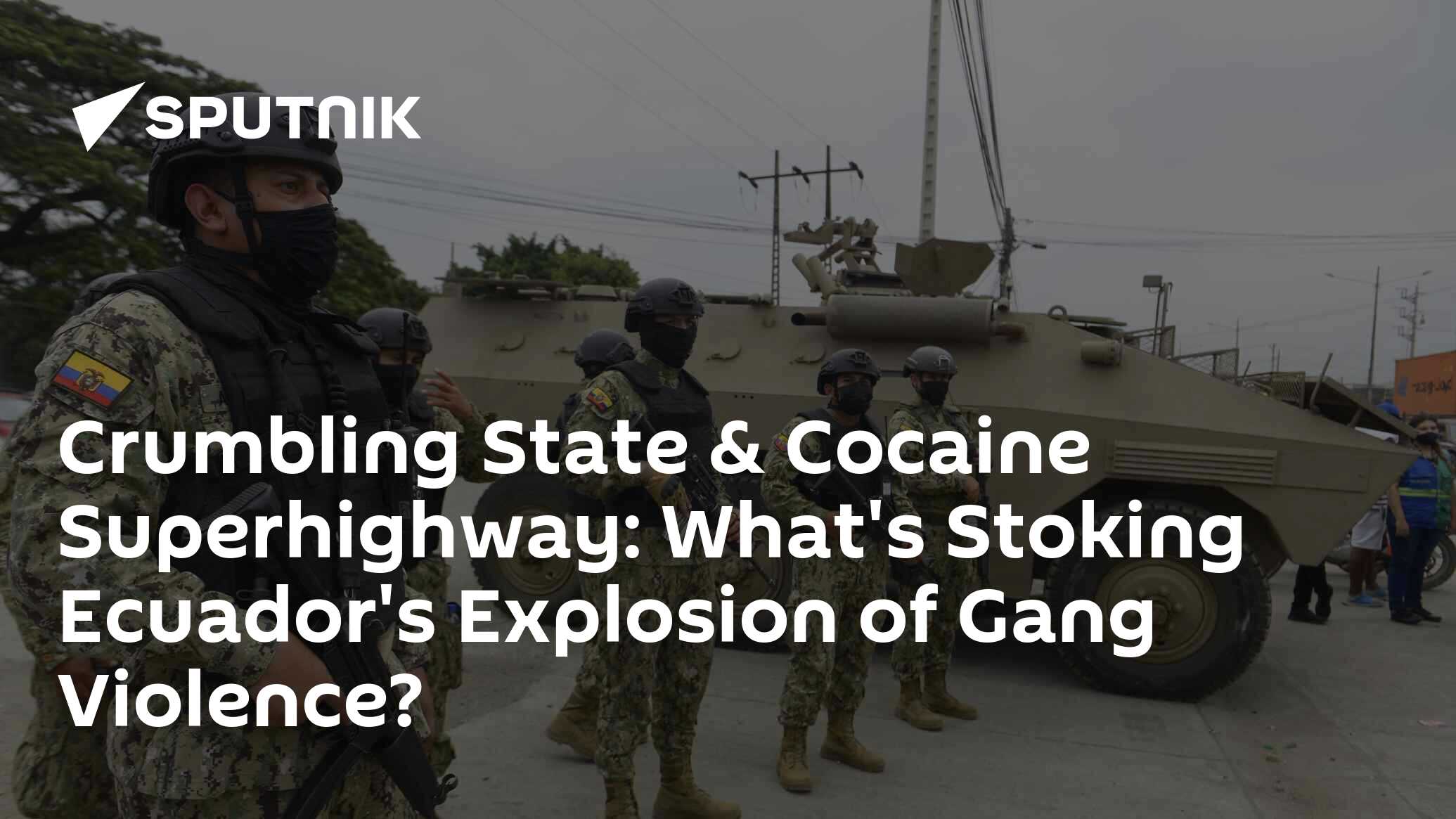 Crumbling State & Cocaine Superhighway: What's Stoking Ecuador's ...