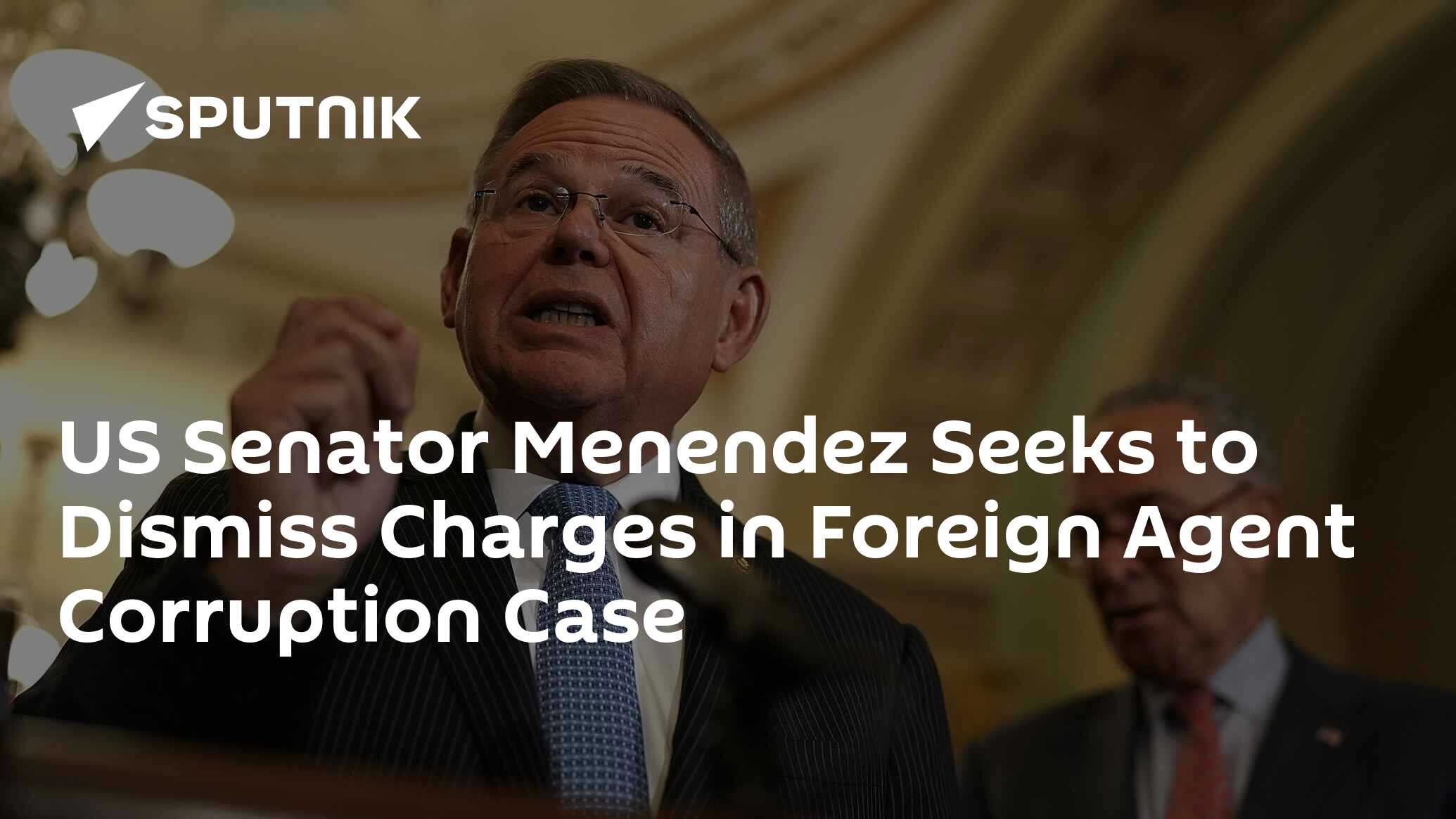 US Senator Menendez Seeks Dismissal In Corruption, Foreign Agent Case