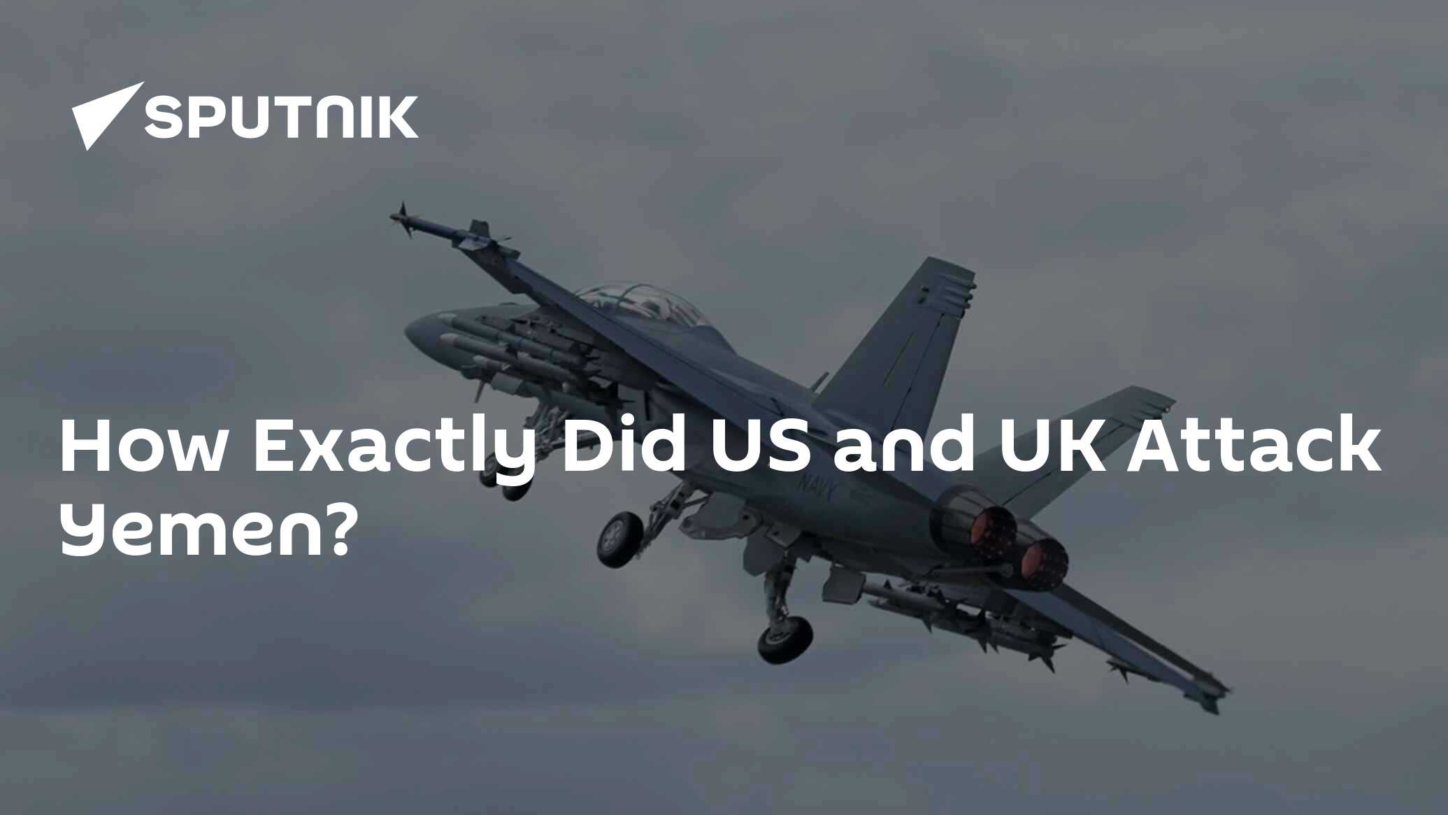 How Exactly Did The US And UK Attack Yemen?