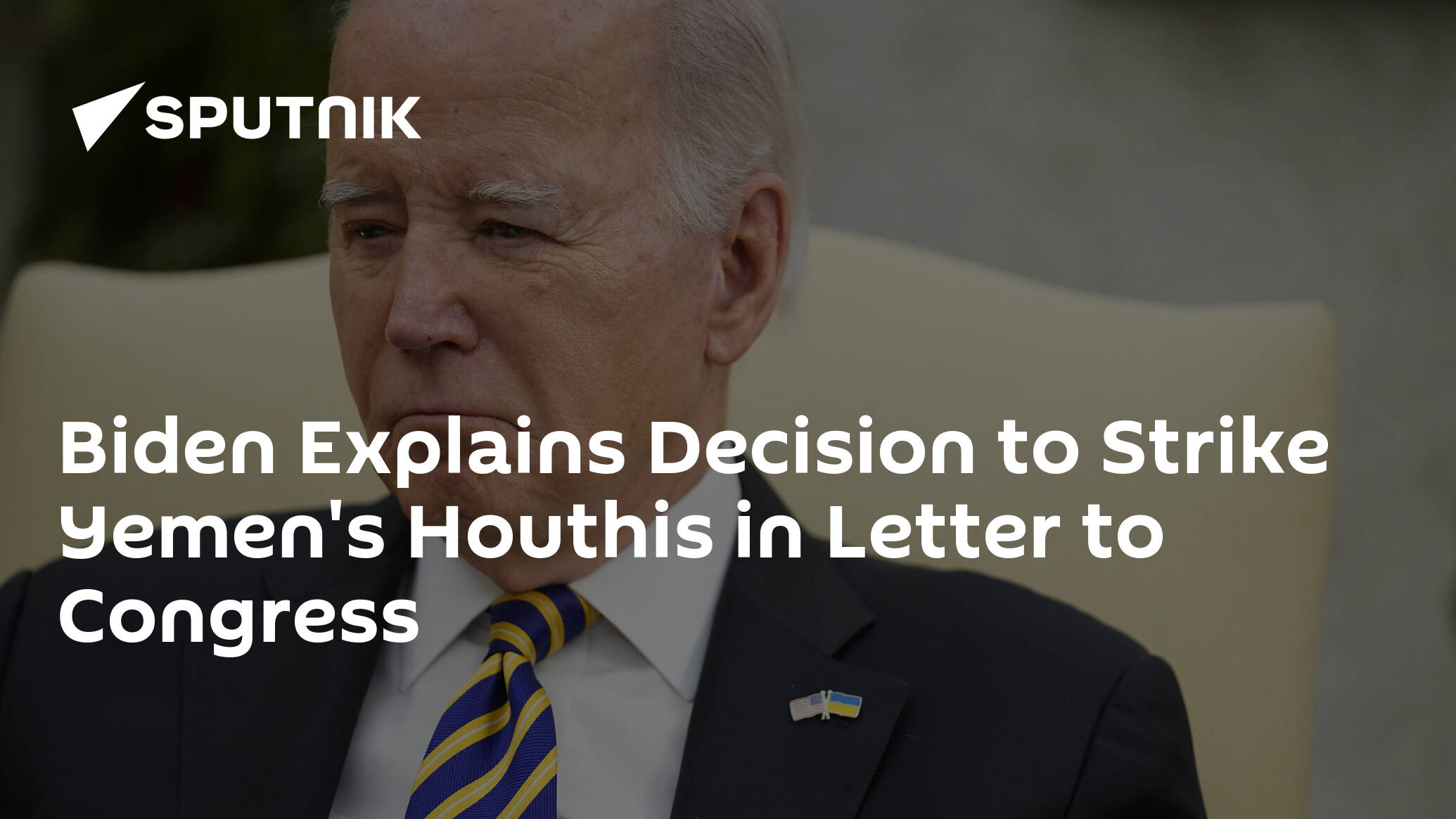 Biden in Letter to Congress Explains His Decision to Strike Yemen's Houthis