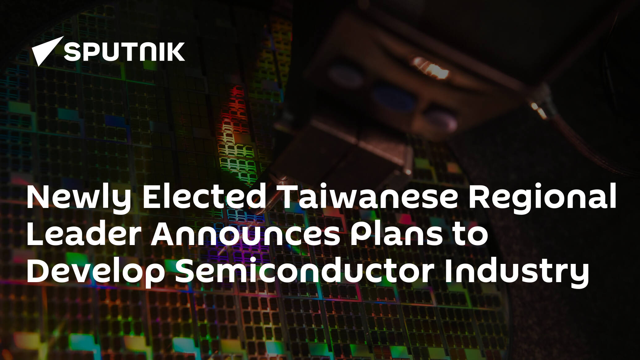 Newly Elected Taiwanese Regional Leader Announces Plans to Develop Semiconductor Industry