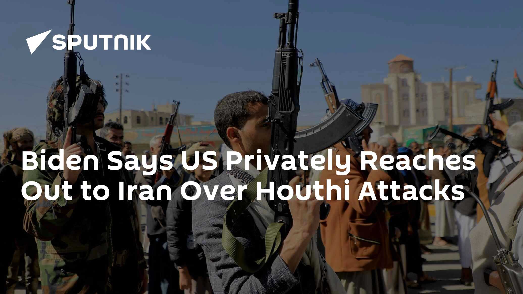 Biden Says US Privately Reaches Out To Iran Over Houthi Attacks - South ...