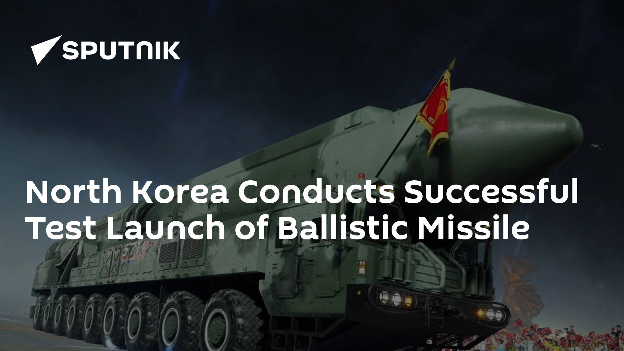 North Korea Conducts Successful Test Launch of Ballistic Missile