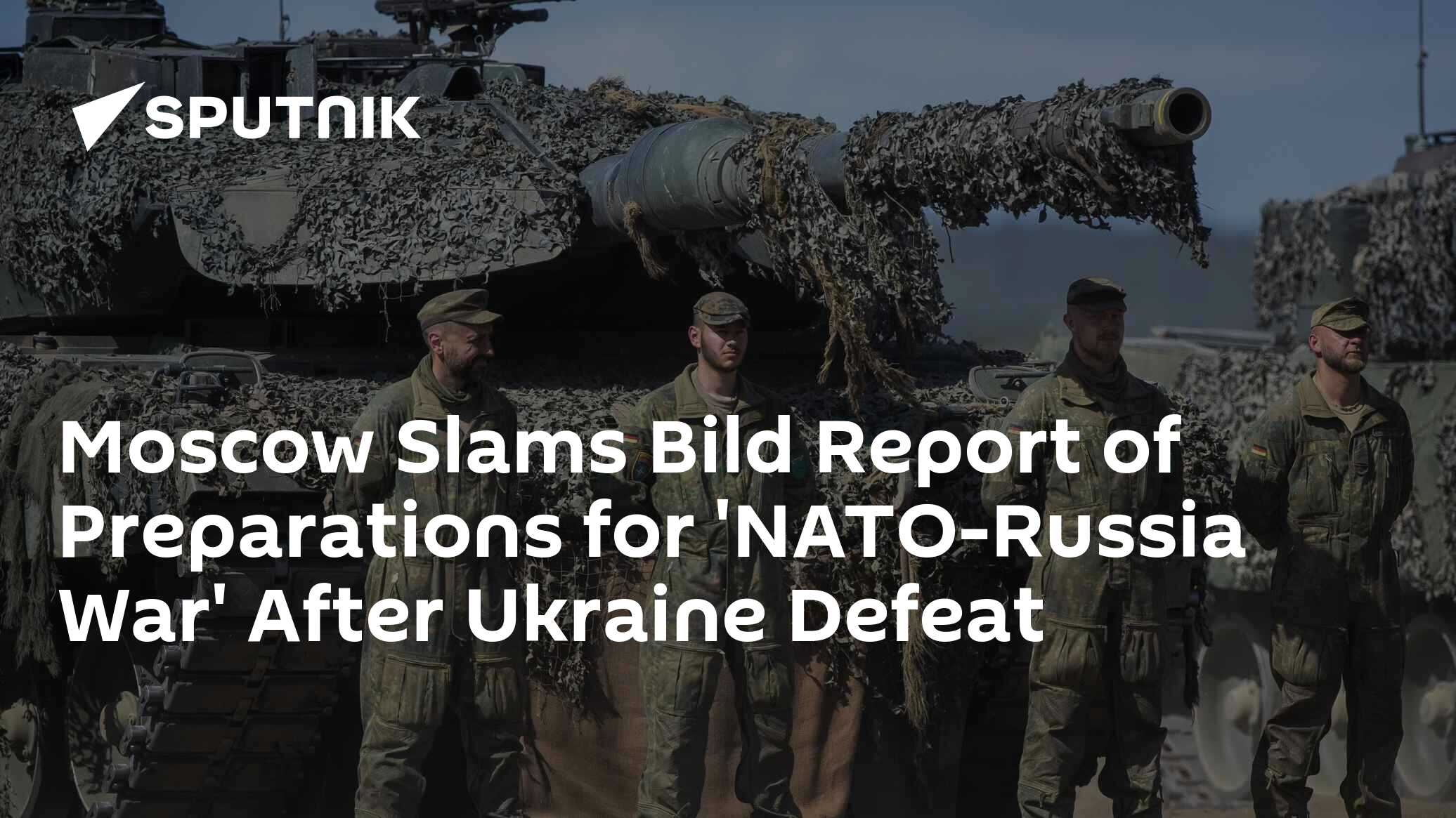 Germany Gearing Up For 'NATO-Russia War' After Ukraine’s Defeat - Bild