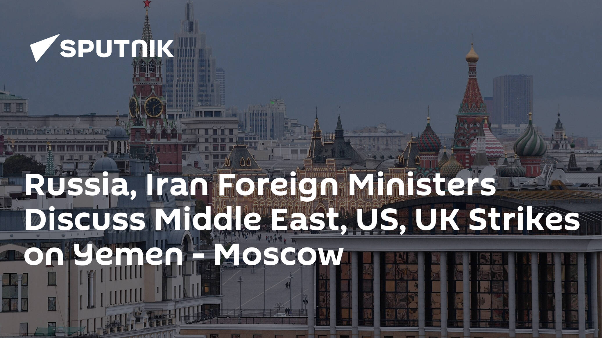 Russia, Iran Foreign Ministers Discuss Middle East, US, UK Strikes on Yemen – Moscow