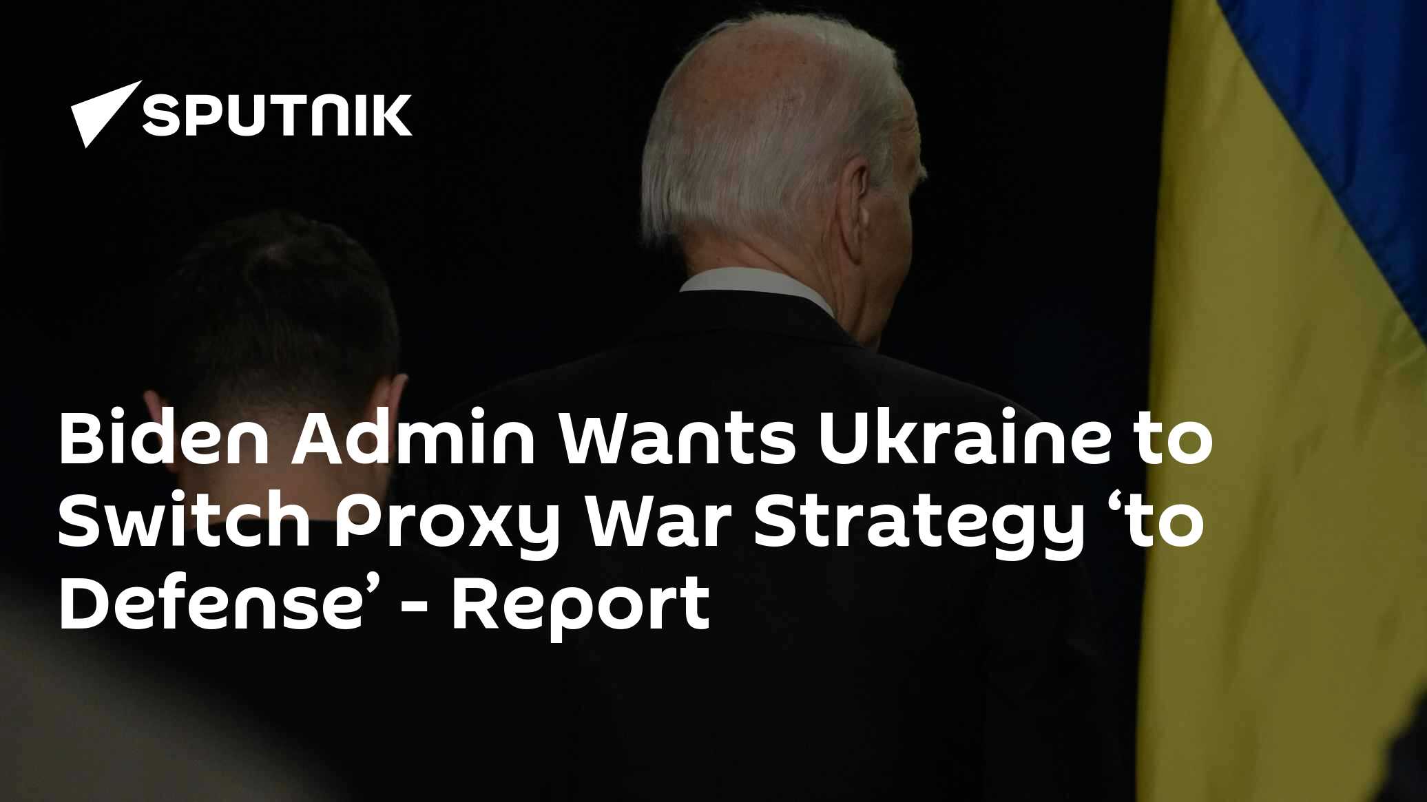 Biden Admin Wants Ukraine to Switch Proxy War Strategy 'to Defense' - Vimarsana News