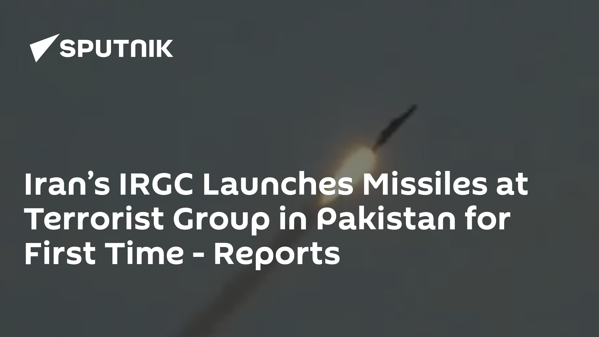 Iran’s IRGC Launches Missiles at Terrorist Group in Pakistan for First Time – Reports
