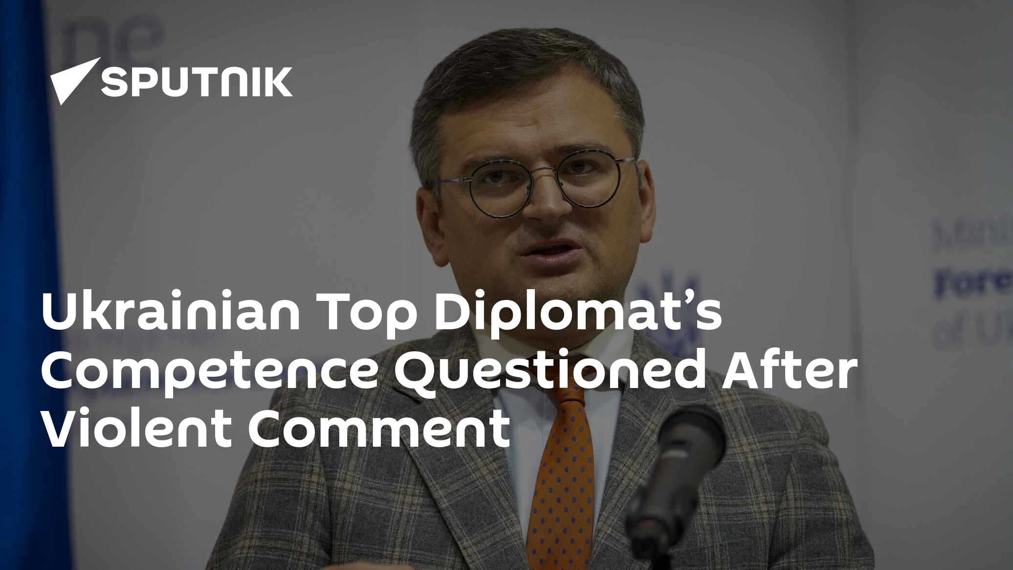 Ukrainian Top Diplomat's Competence Questioned After Violent Comment - Vimarsana News