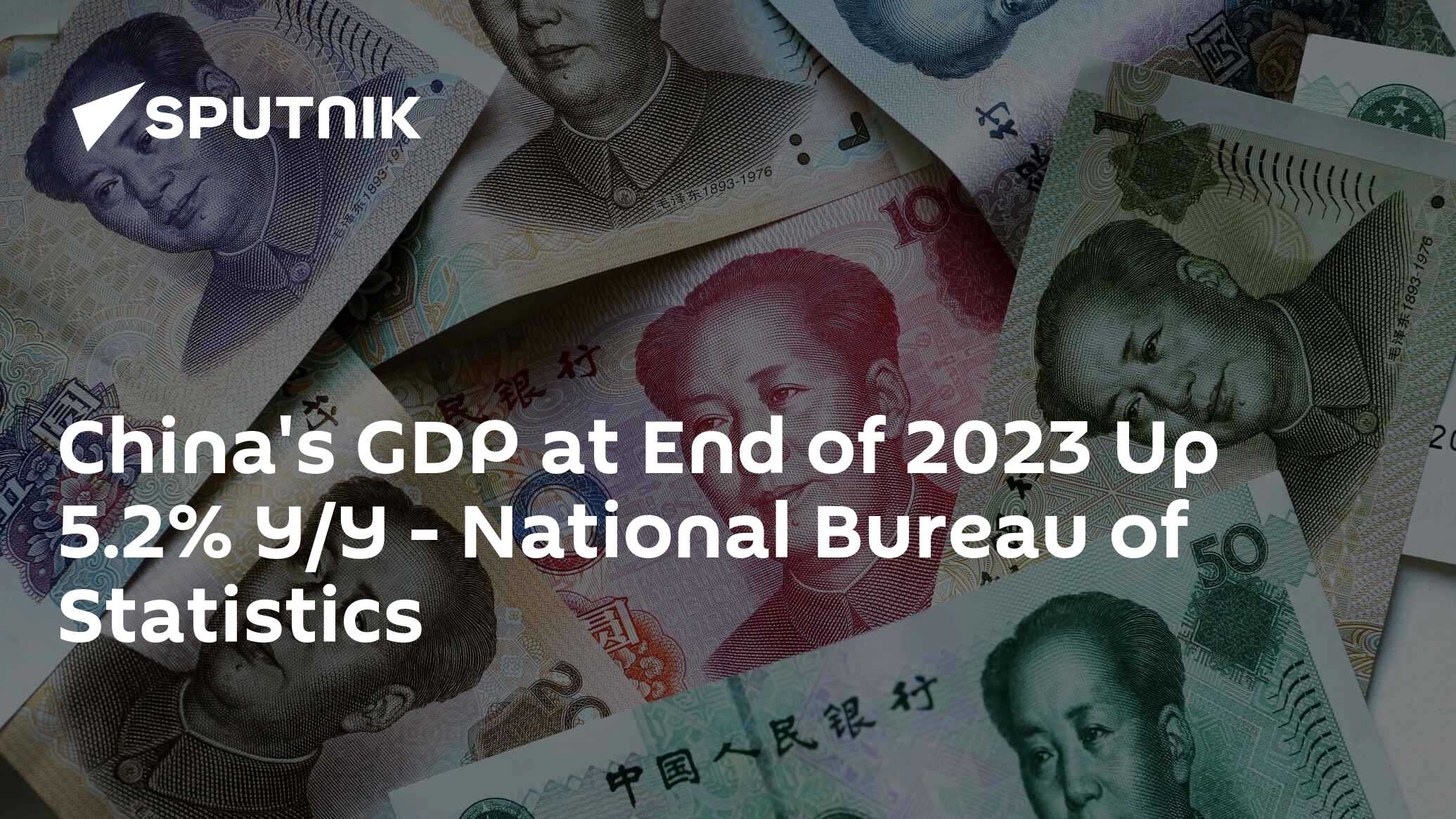 China's GDP at End of 2023 Up 5.2 Y/Y National Bureau of Statistics