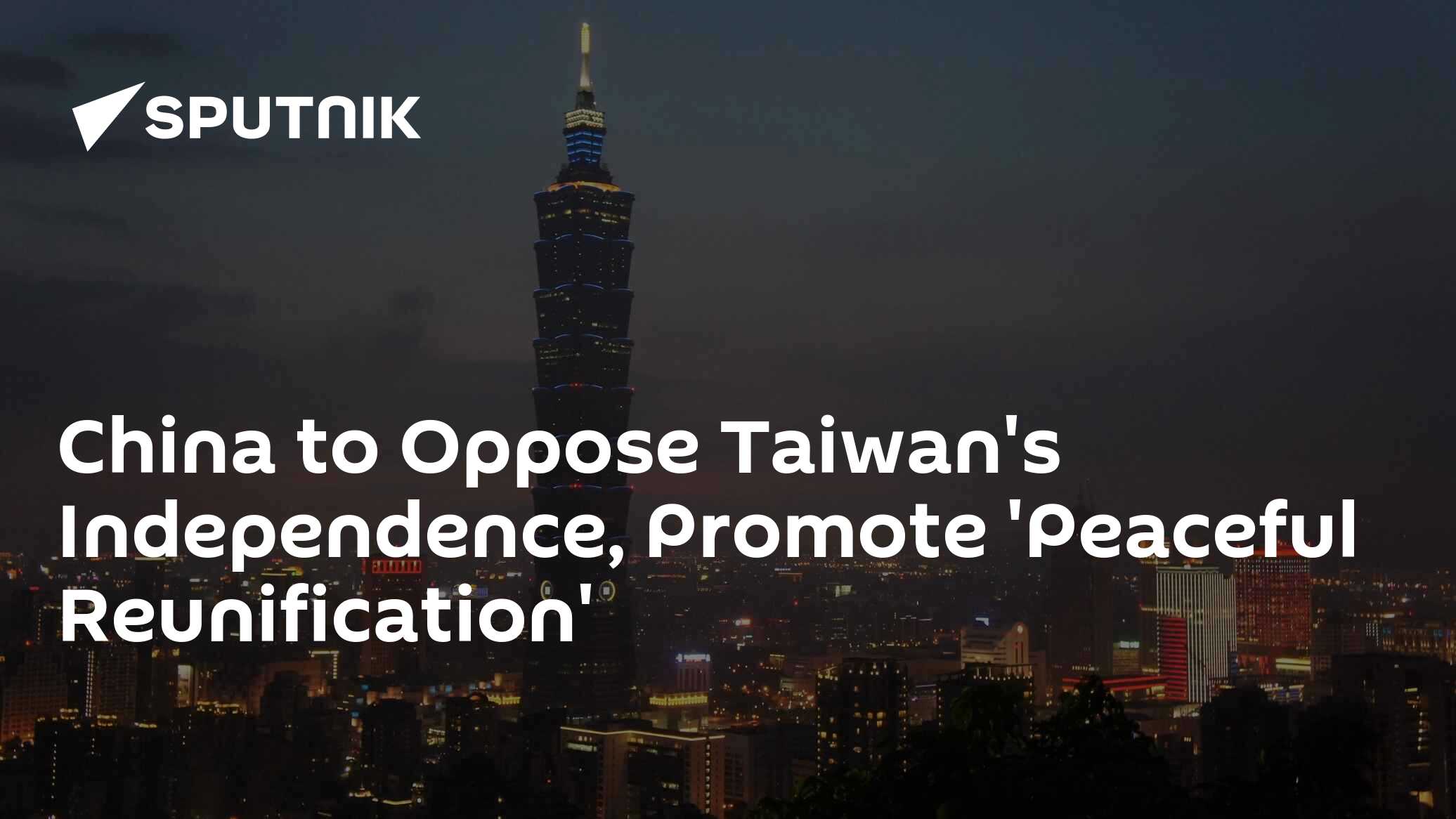 China to Oppose Taiwan's Independence, Promote 'Peaceful Reunification