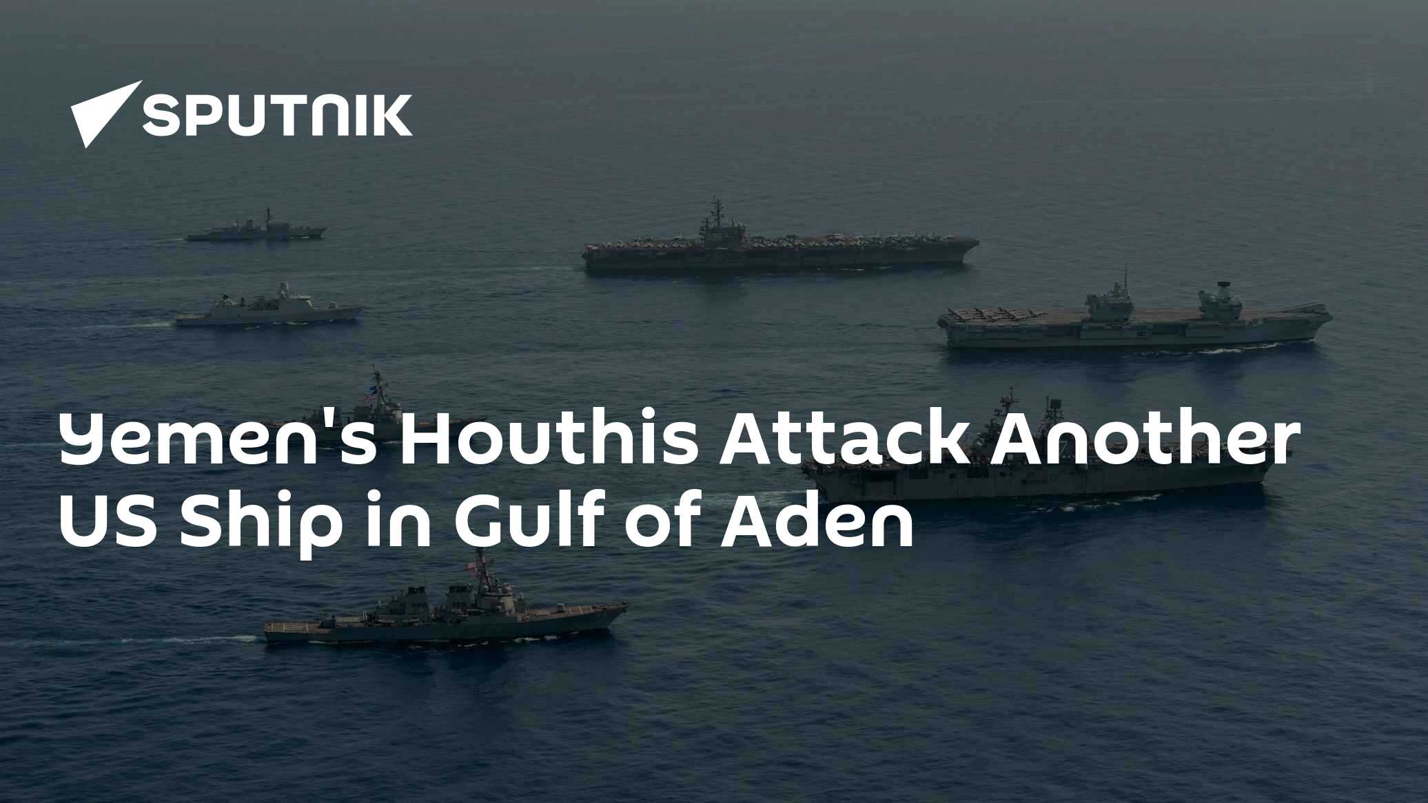 Yemen's Houthis Attack Another US Ship in Gulf of Aden - Vimarsana News