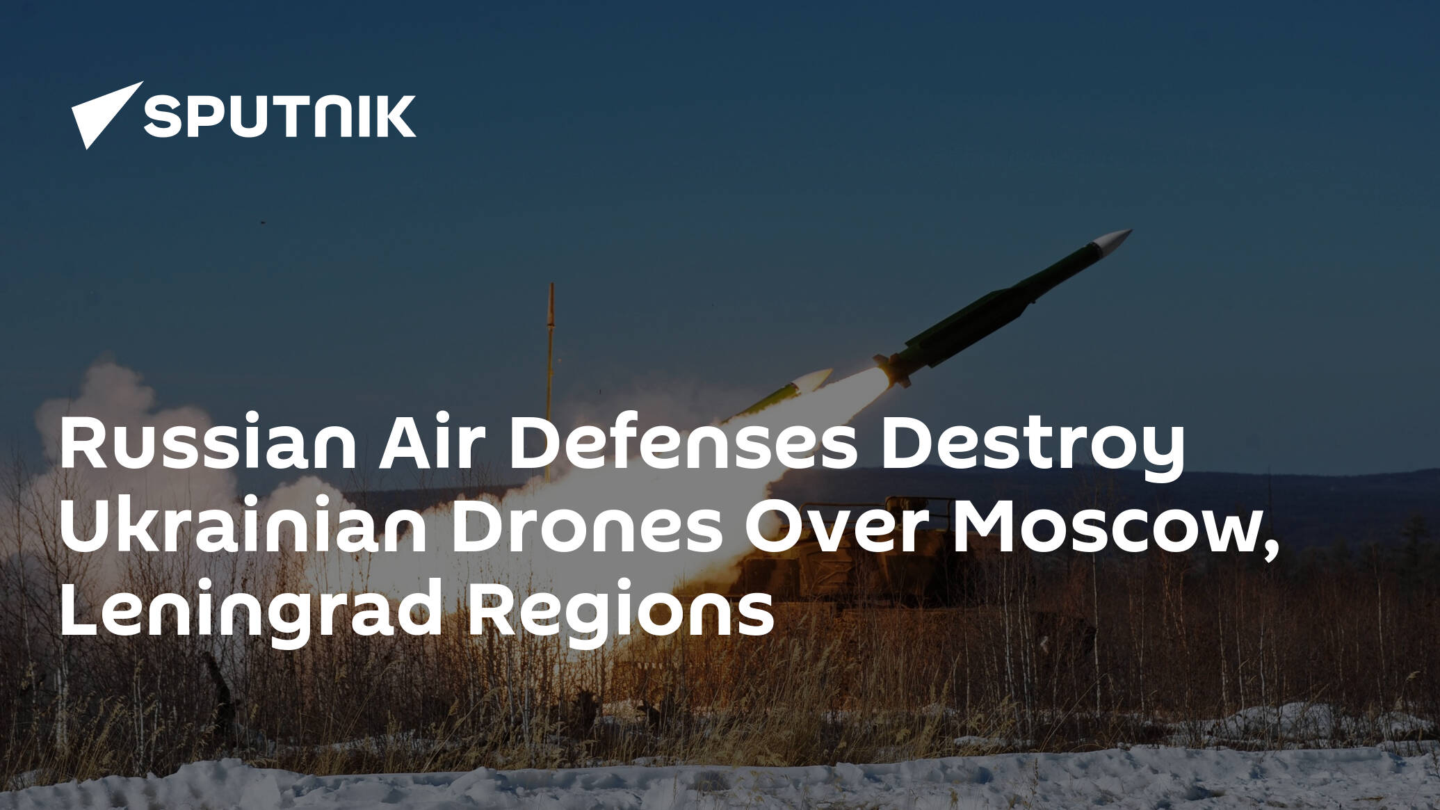Russian Air Defenses Destroy Ukrainian Drones Over Moscow, Leningrad Regions