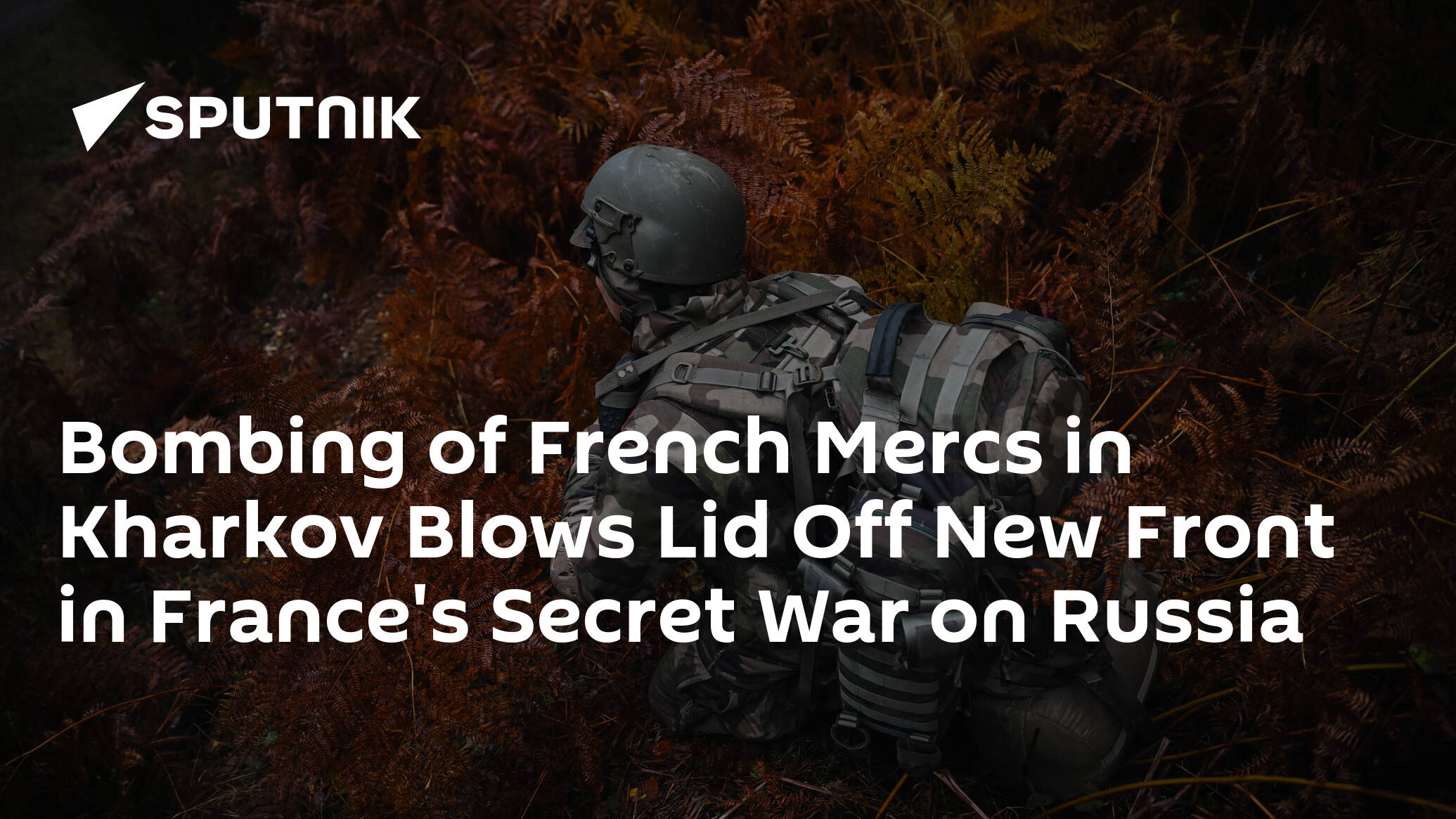 Bombing of French Mercs in Kharkov Blows Lid Off New Front in France's Secret War on Russia