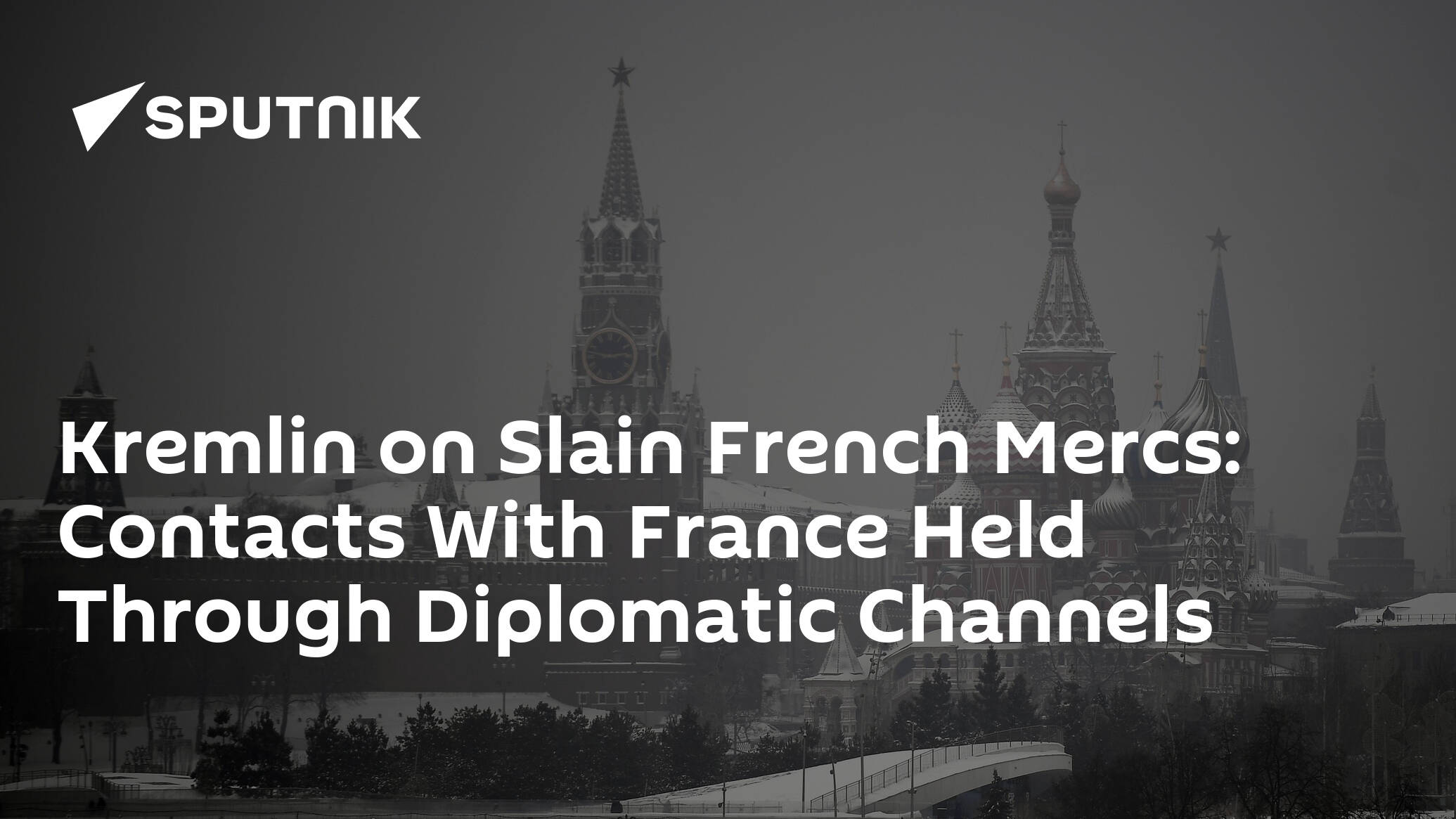 Kremlin on Killed French Mercenaries: Contacts With France Held Through Diplomatic Channels