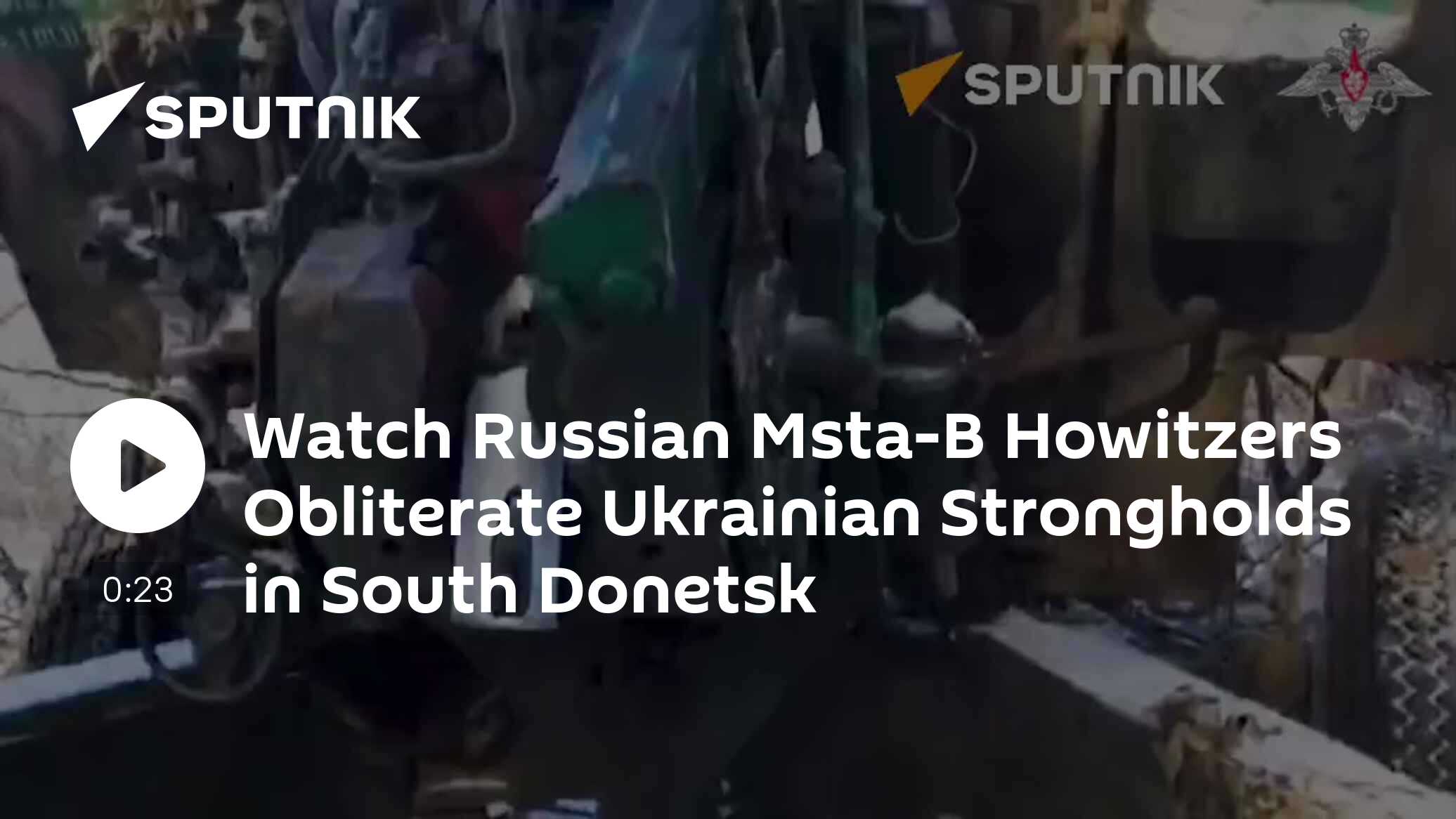 Watch Russian Msta-B Howitzers Obliterate Ukrainian Strongholds in South Donetsk - Vimarsana News