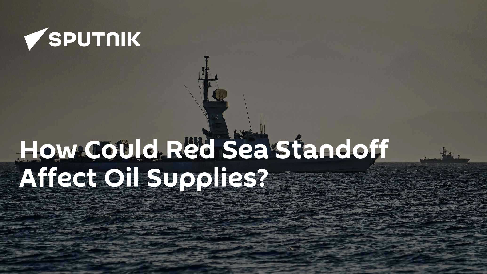 How Could Red Sea Standoff Affect Oil Supplies in Area?