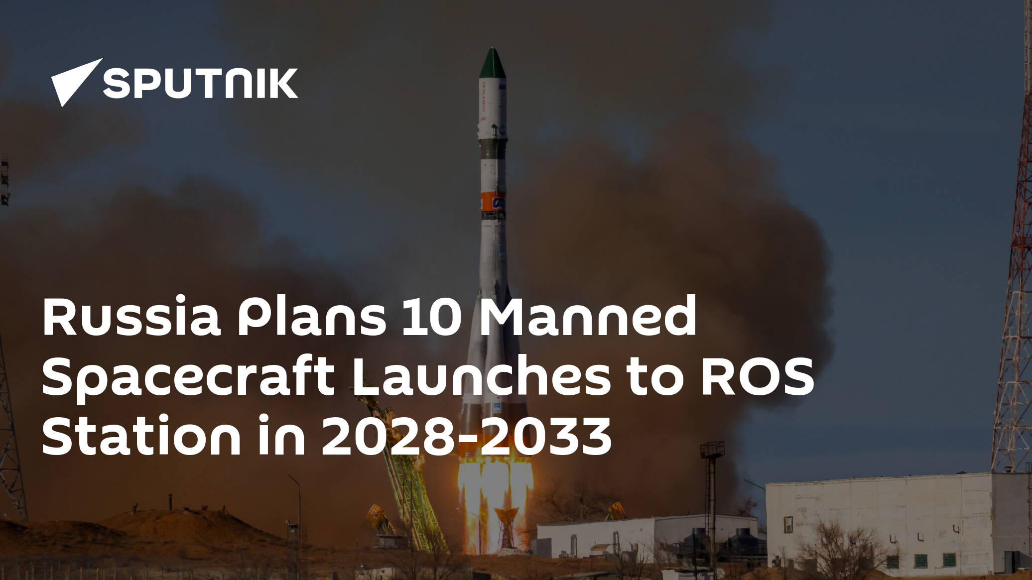 Russia Plans 10 Manned Spacecraft Launches to ROS Station in 2028-2033