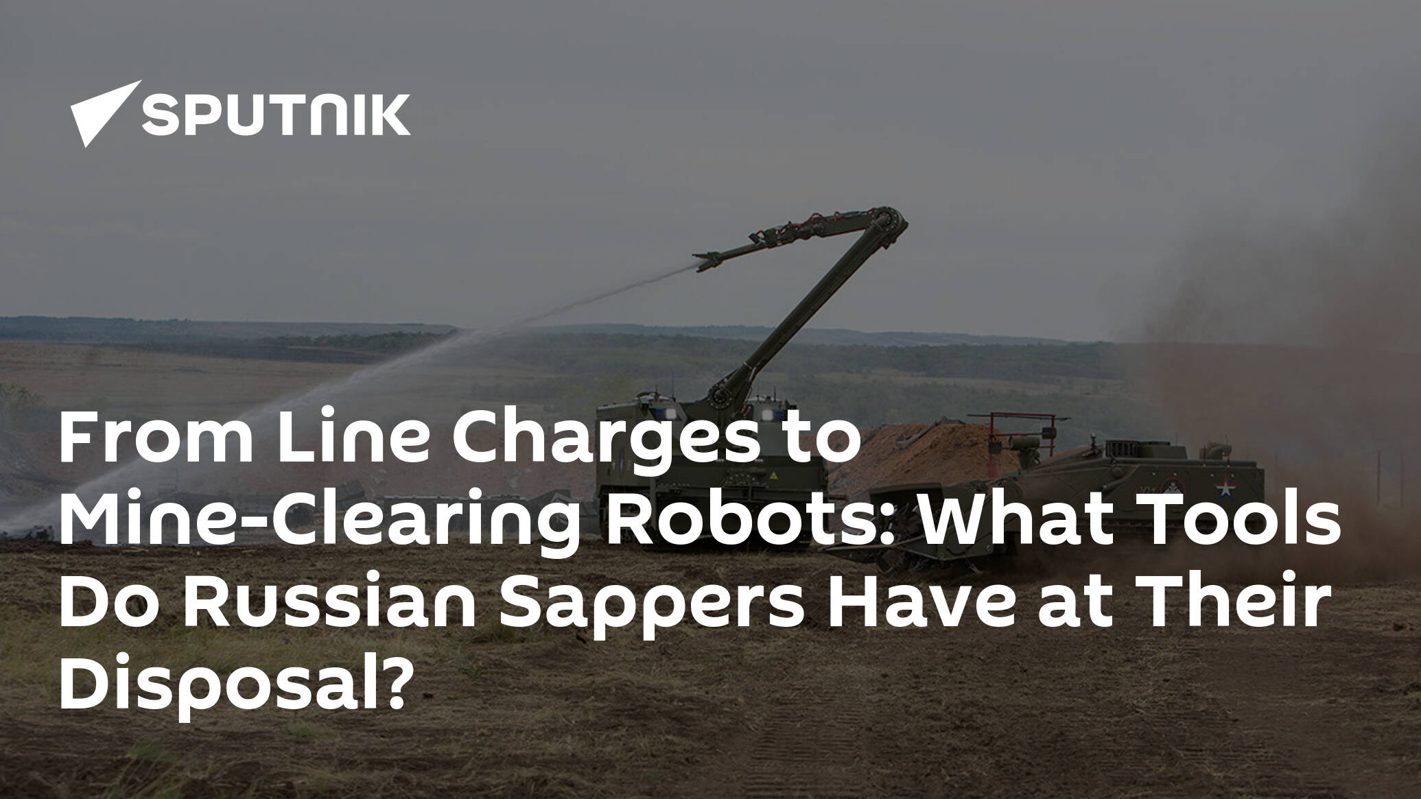 From Line Charges to Mine-Clearing Robots: What Tools Do Russian Sappers Have at Their Disposal?