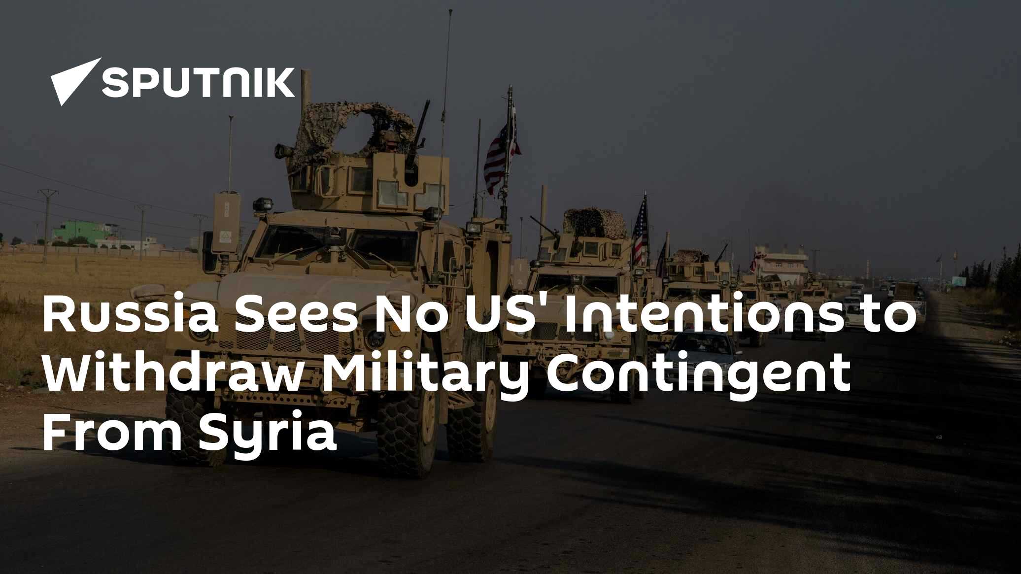 Russia Sees No Washington's Intentions to Withdraw Military Contingent From Syria - Vimarsana News