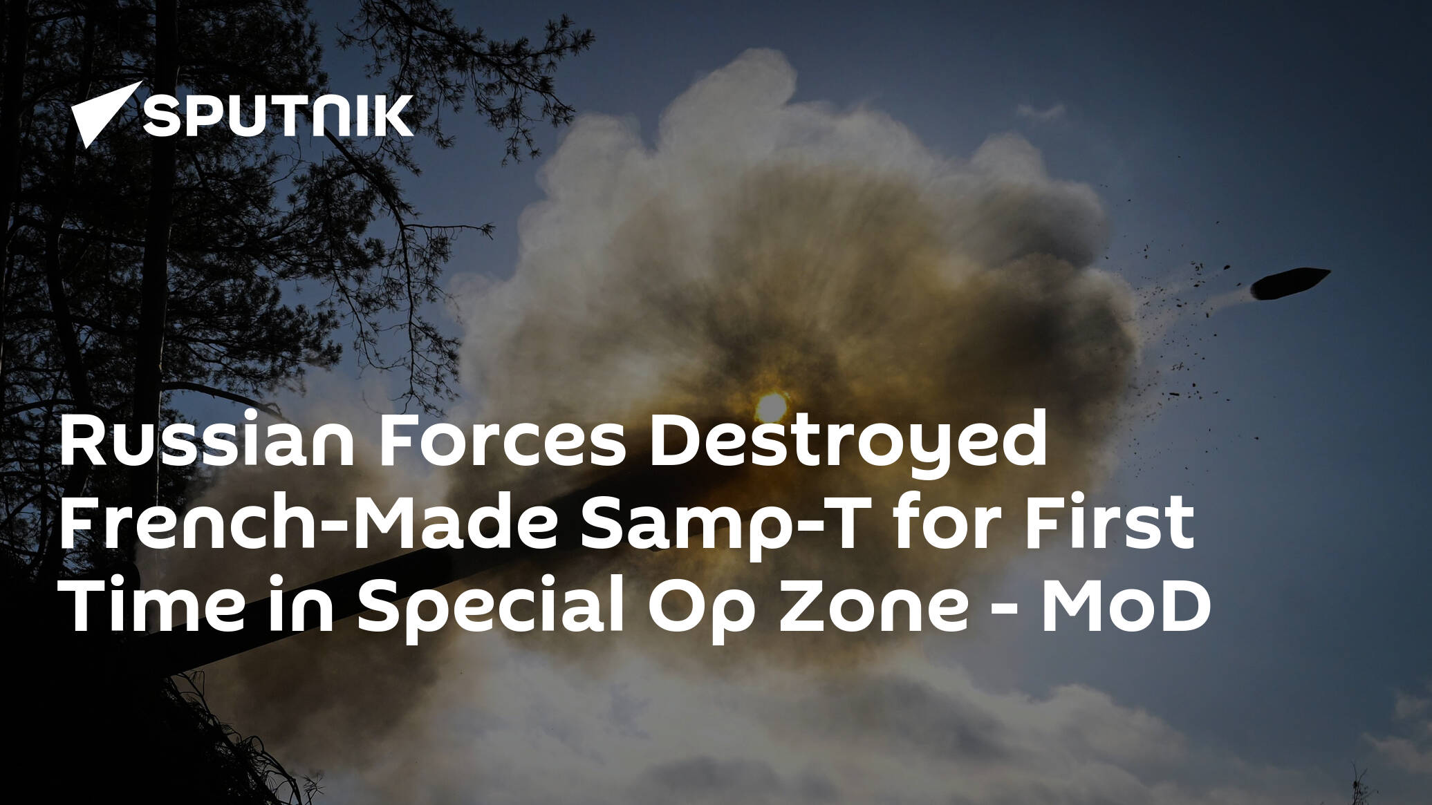 Russian Forces Destroyed French-Made Samp-T for First Time in Special Op Zone – MoD