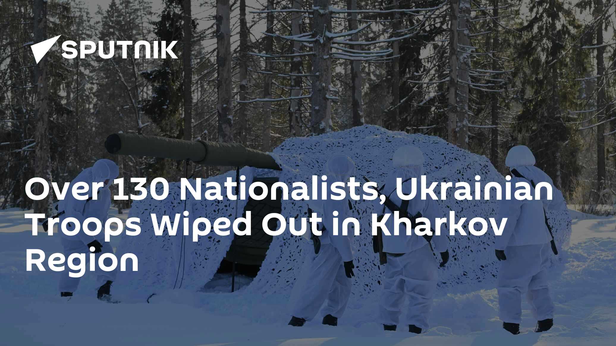 Over 130 Neo-Nazi Nationalists, Ukrainian Troops Wiped Out in Kharkov Region - Vimarsana News