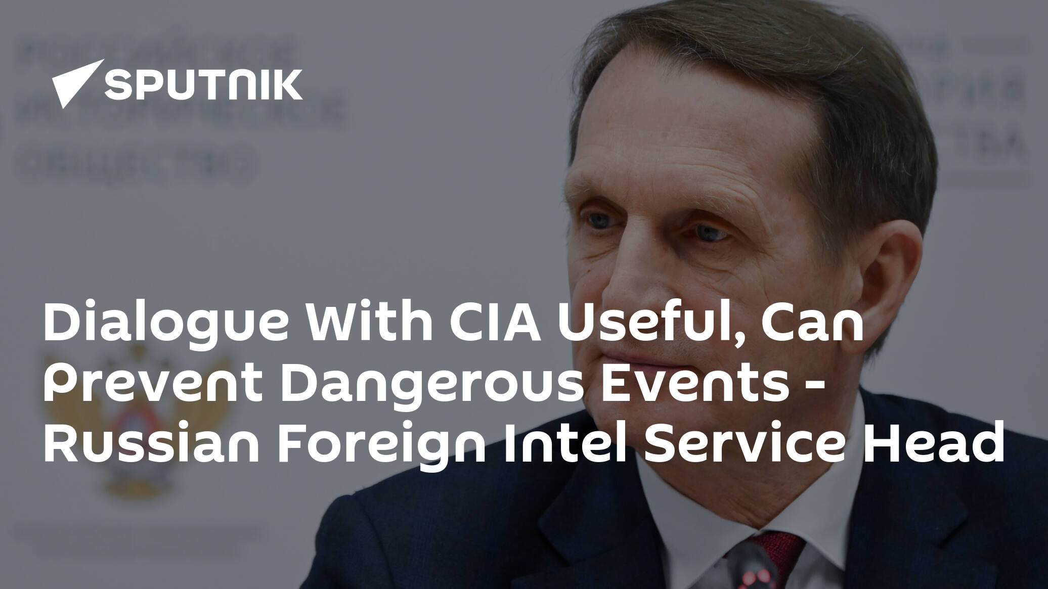Dialogue With CIA Useful, Can Prevent Dangerous Events – Russian Foreign Intel Service Head