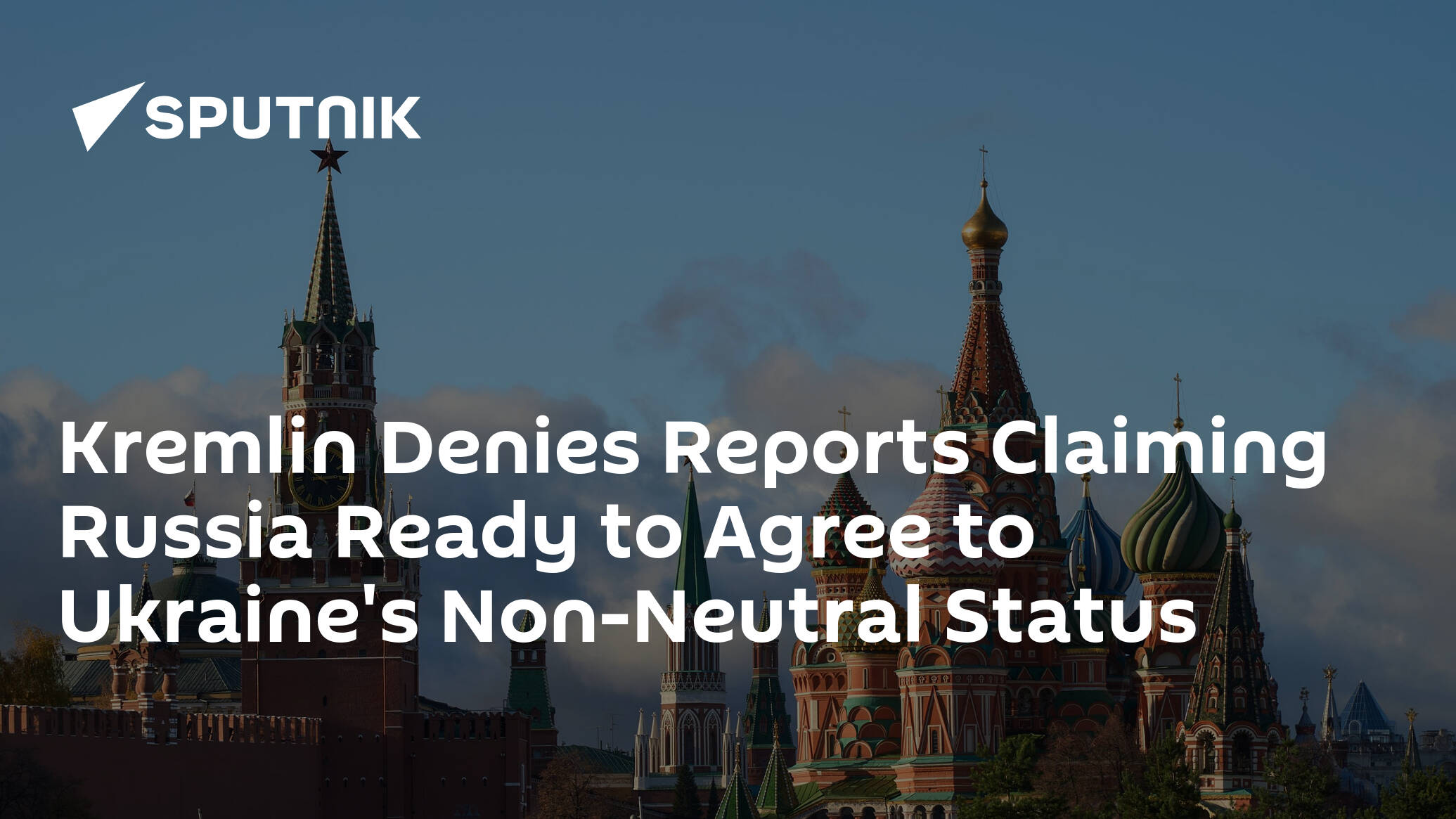 Kremlin Denies Reports Claiming Russia Ready to Agree to Ukraine's Non-Neutral Status