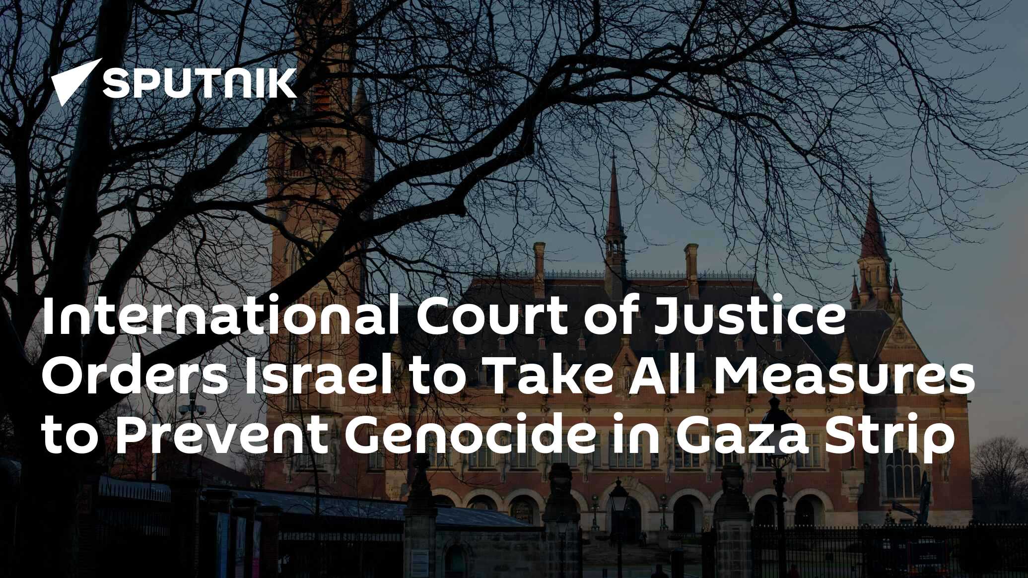 International Court Of Justice Orders Israel To Take All Measures To ...