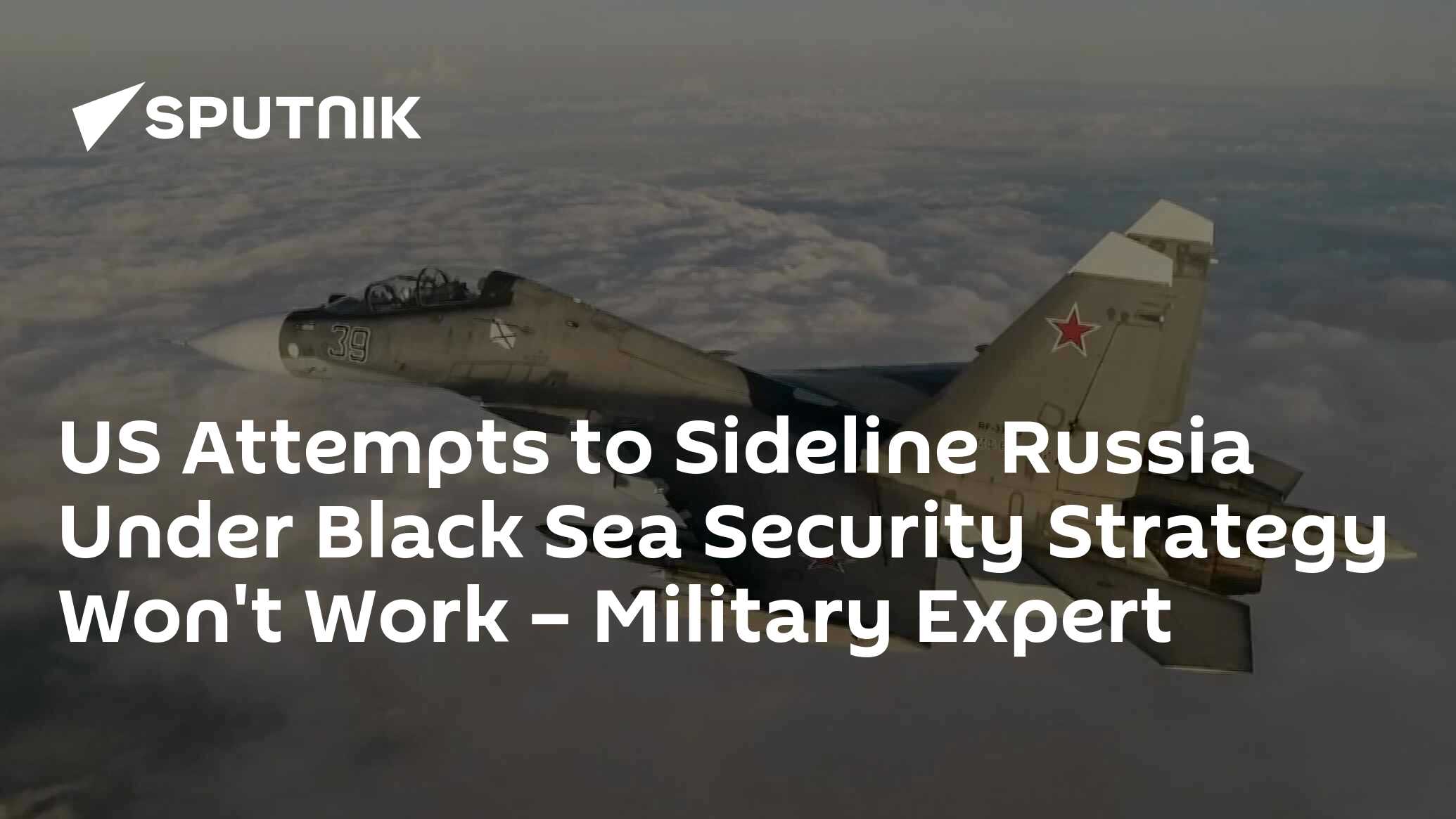 US Attempts to Sideline Russia Under Black Sea Security Strategy Won't ...