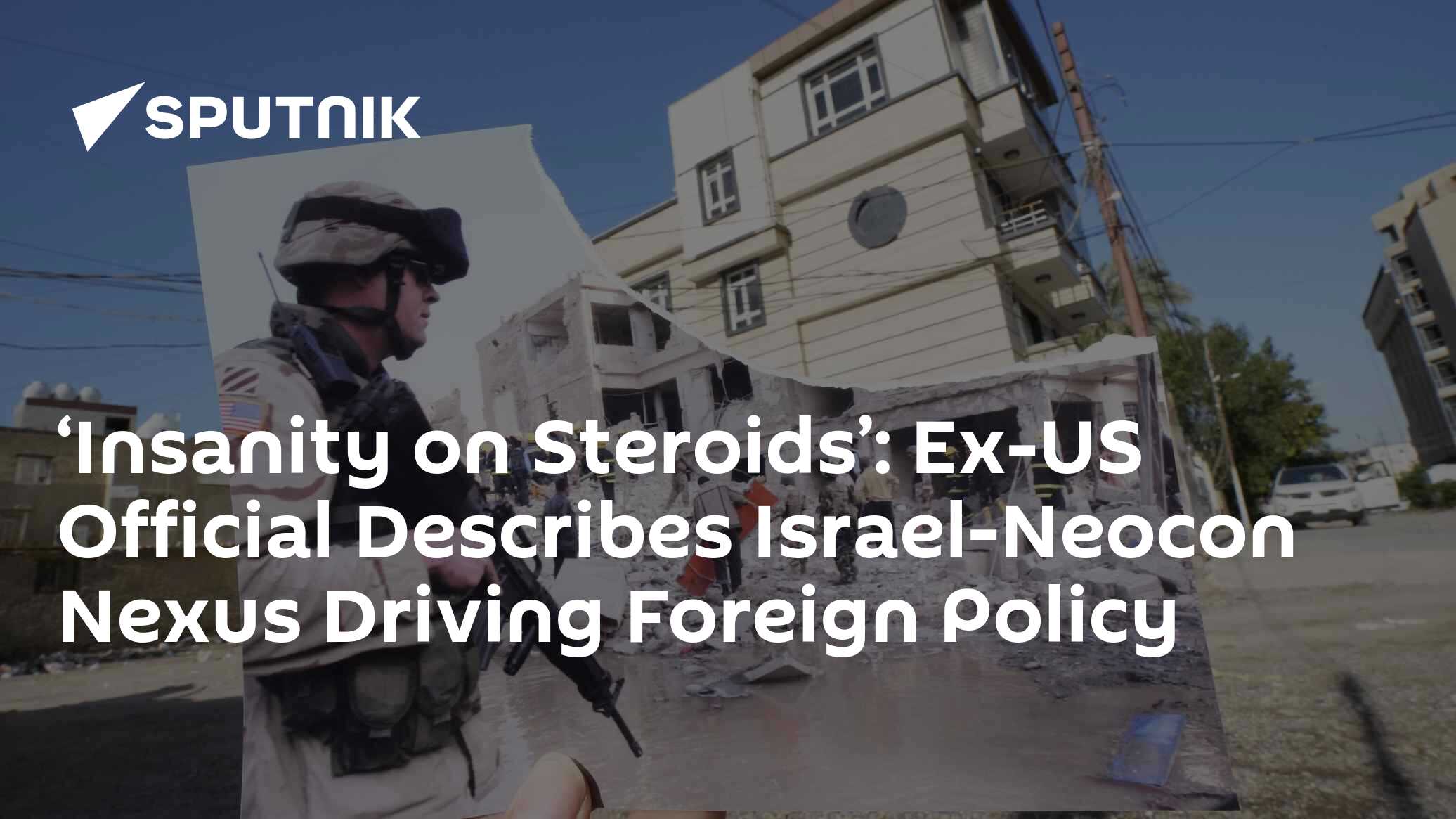 'Insanity on Steroids': Ex US Official Describes Israel-Neocon Nexus Driving Foreign Policy - Vimarsana News