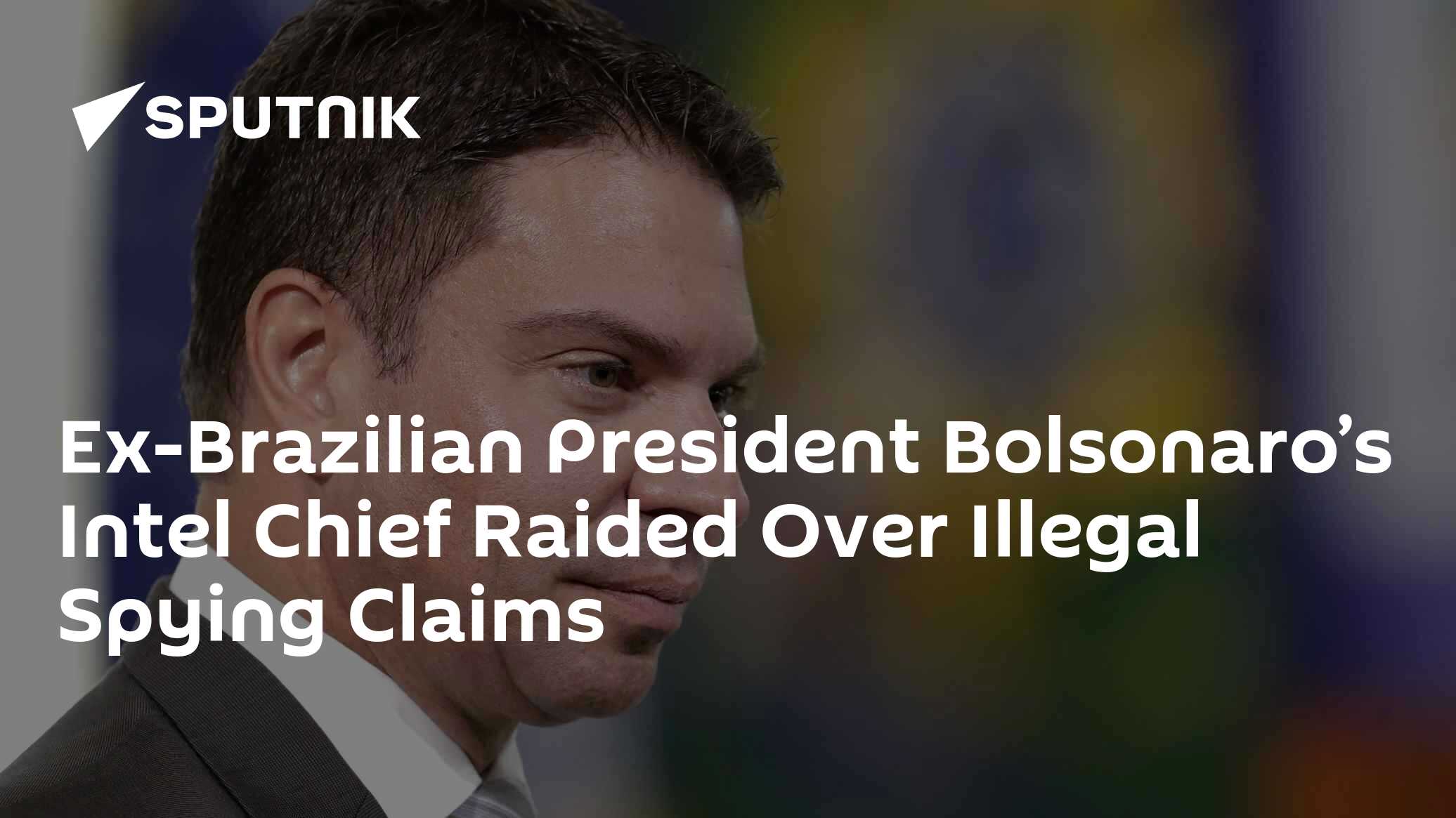 Ex-Brazilian President Bolsonaro's Intel Chief Raided Over Illegal Spying Claims - Vimarsana News