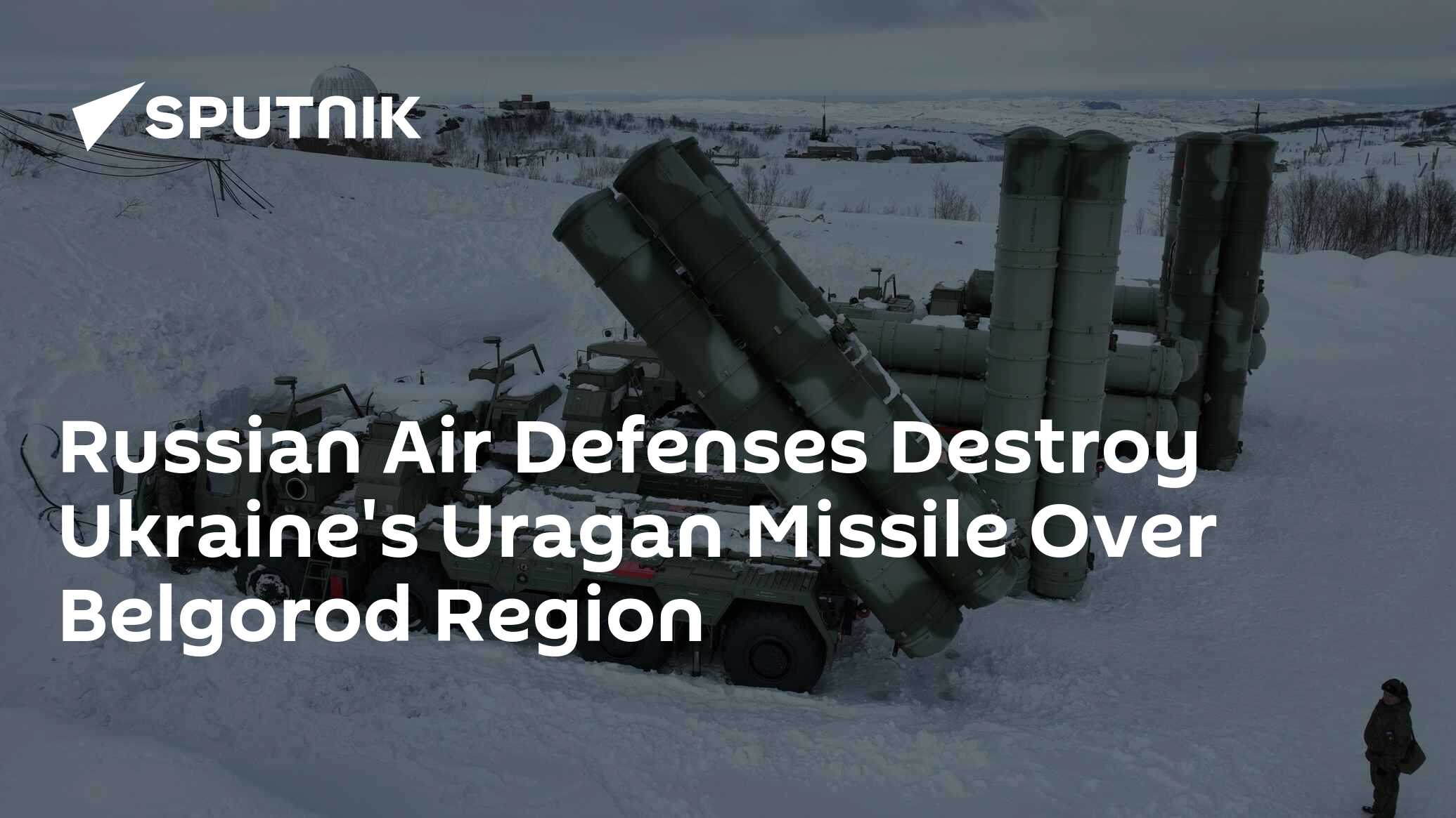 Russian Air Defenses Destroy Ukraine's Uragan Missile Over Belgorod ...