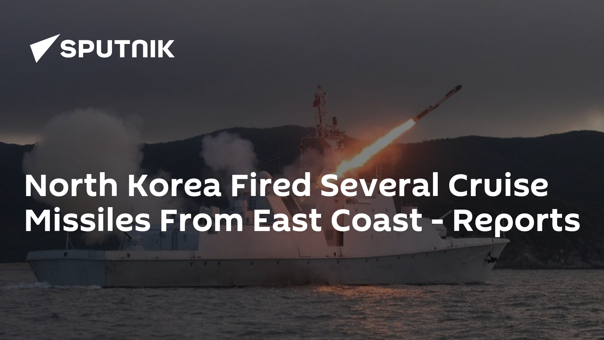 North Korea Fired Several Cruise Missiles From East Coast – Reports