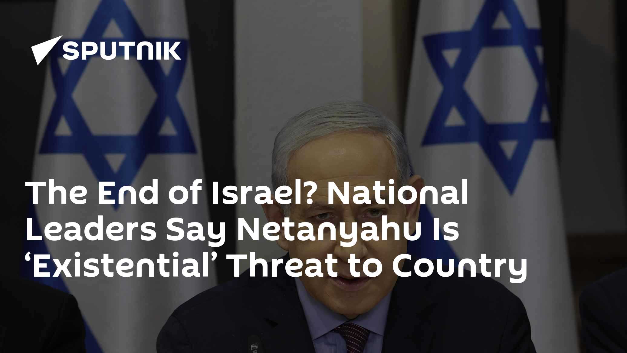 The End of Israel? National Leaders Say Netanyahu Is 'Existential' Threat to Country - Vimarsana News