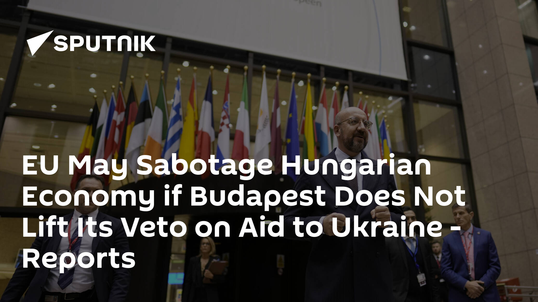 EU May Sabotage Hungarian Economy if Budapest Not Lift Its Veto on Aid to Ukraine – Reports