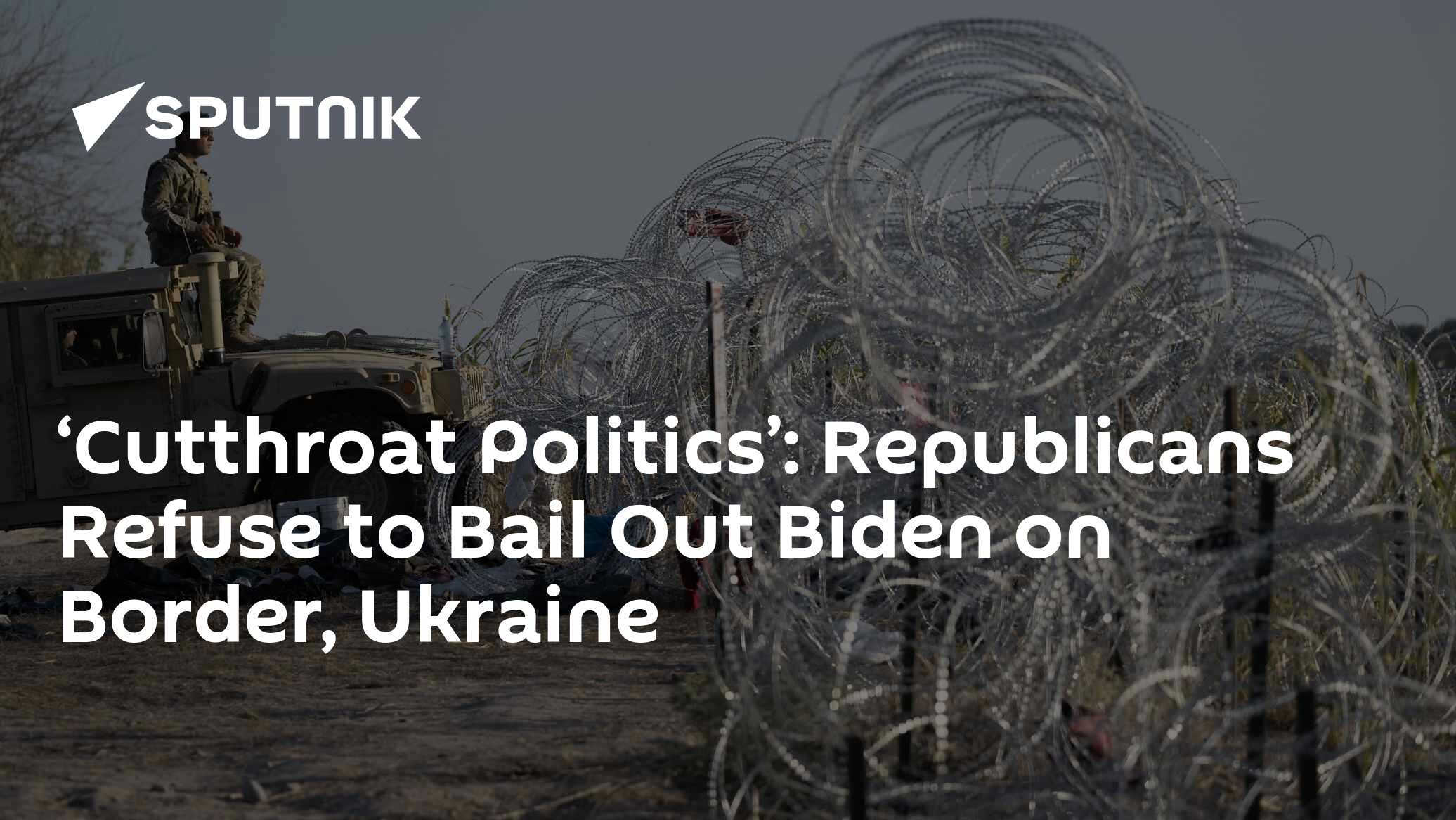 'Cutthroat Politics': Republicans Refuse to Bail Out Biden on Border, Ukraine - Vimarsana News