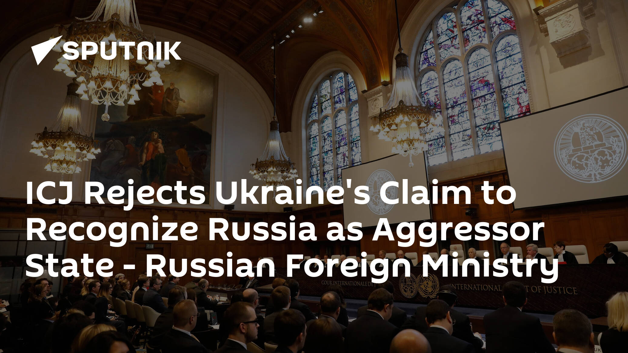 ICJ Rejects Ukraine's Claim to Recognize Russia as Aggressor State – Russian Foreign Ministry