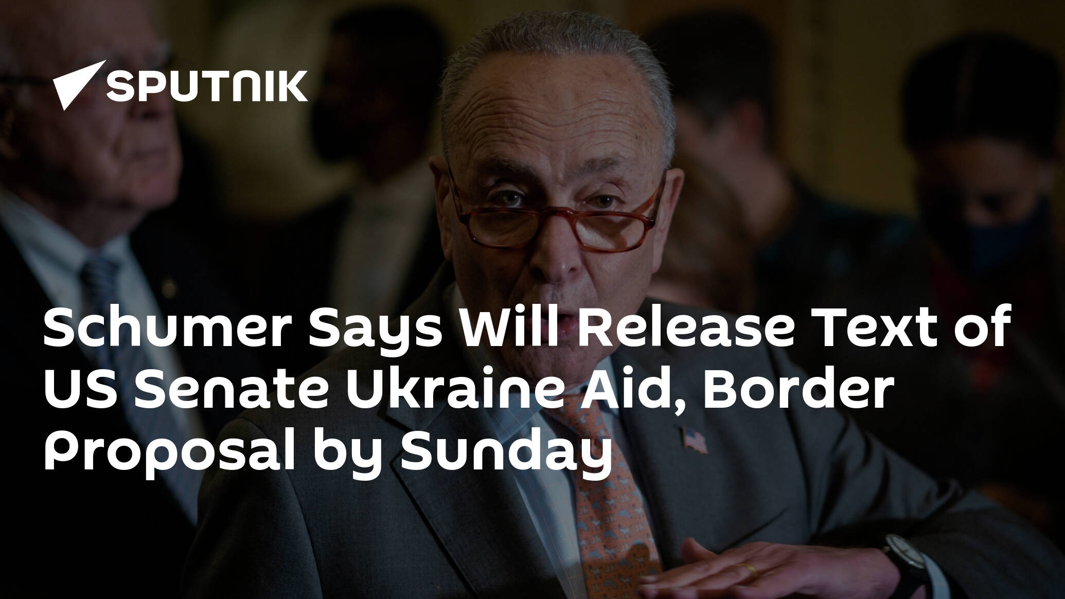 Schumer Says Will Release Text of US Senate Ukraine Aid, Border Proposal by Sunday