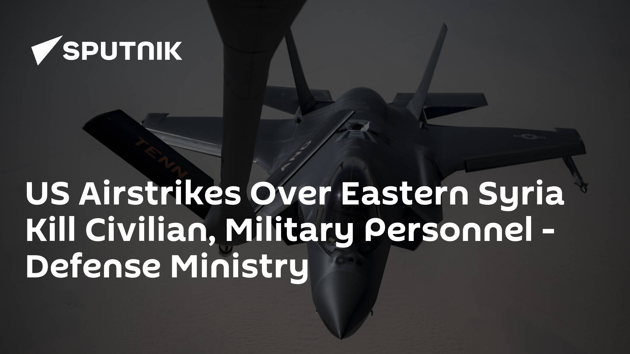 US Airstrikes Over Eastern Syria Kill Civilian, Military Personnel  – Defense Ministry