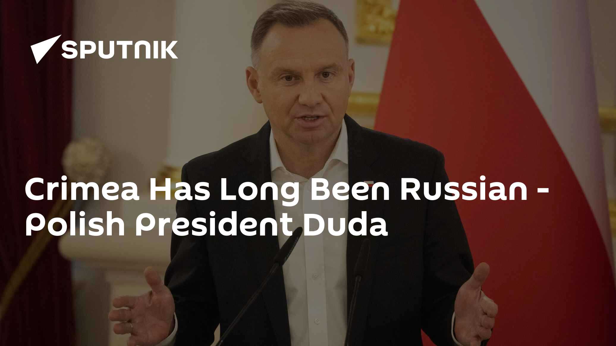 Crimea Has Long Been Russian - Polish President Duda - Vimarsana News