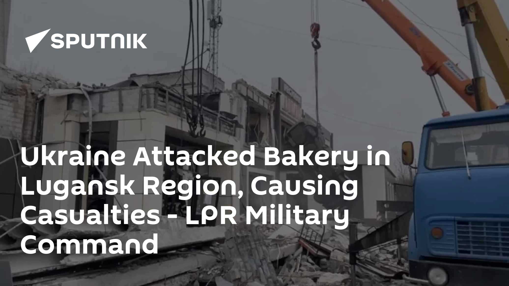 Ukraine Attacked Bakery in Lugansk Region, Causing Casualties – LPR Military Command Ukraine Attacked Bakery in Lugansk Region, Causing Casualties – LPR Military Command