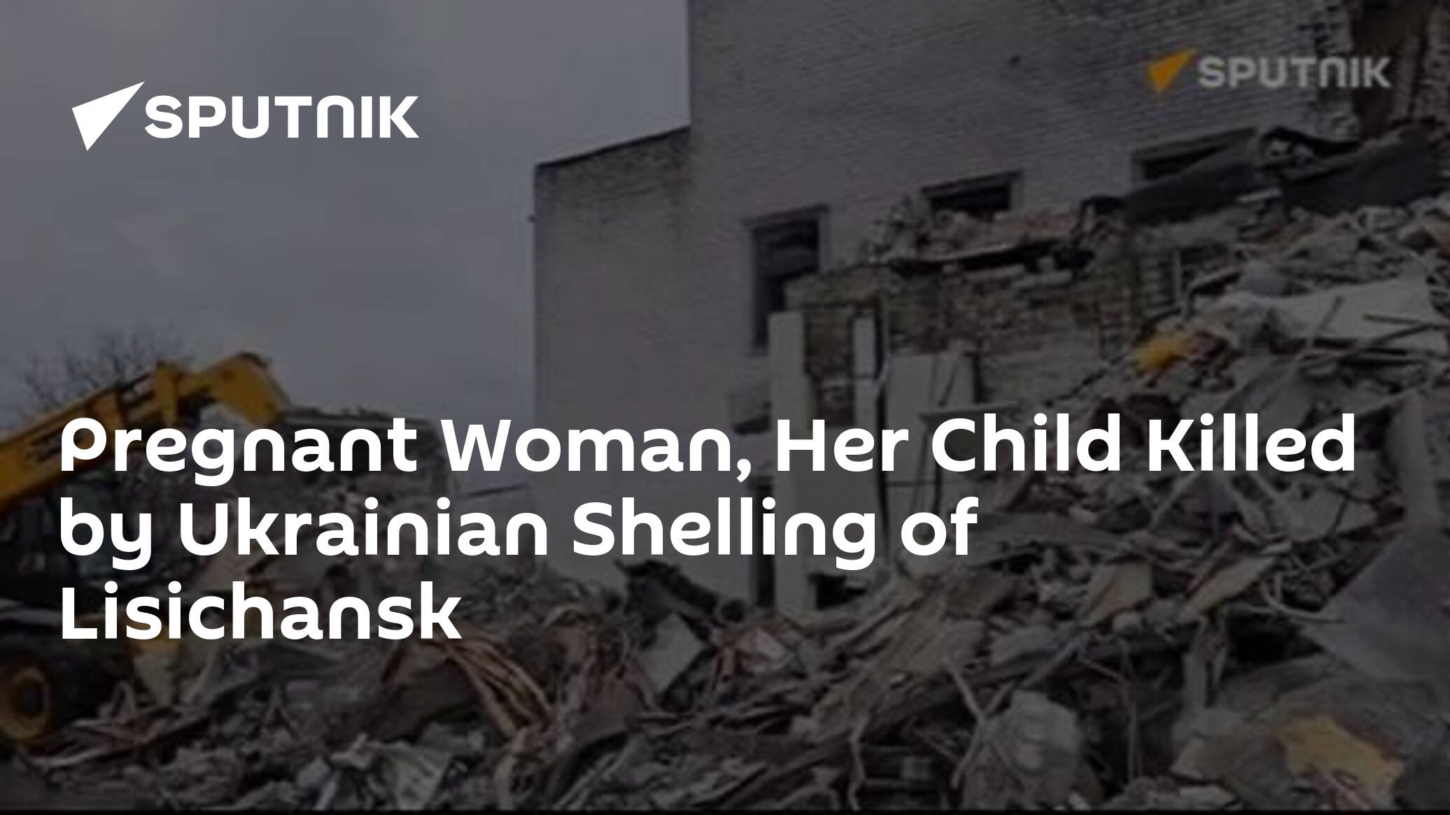 Pregnant Woman, Her Child Killed by Ukrainian Shelling of Lisichansk