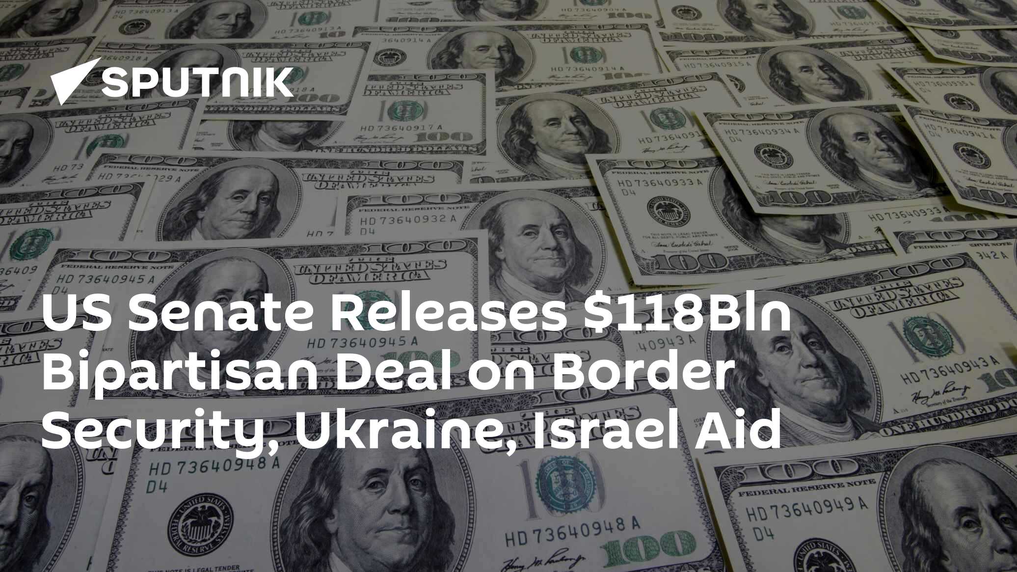 US Senate Releases $118Bln Bipartisan Deal on Border Security, Ukraine ...