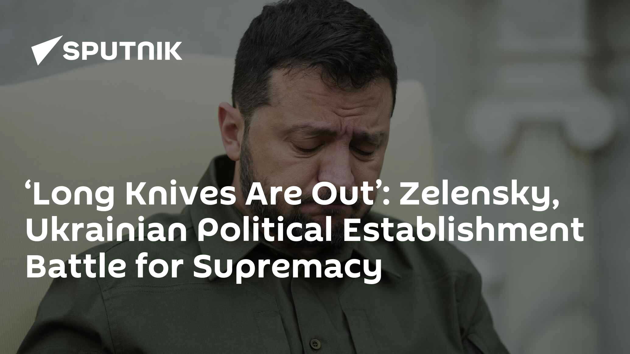‘Long Knives Are Out’ Zelensky, Ukrainian Political Establishment