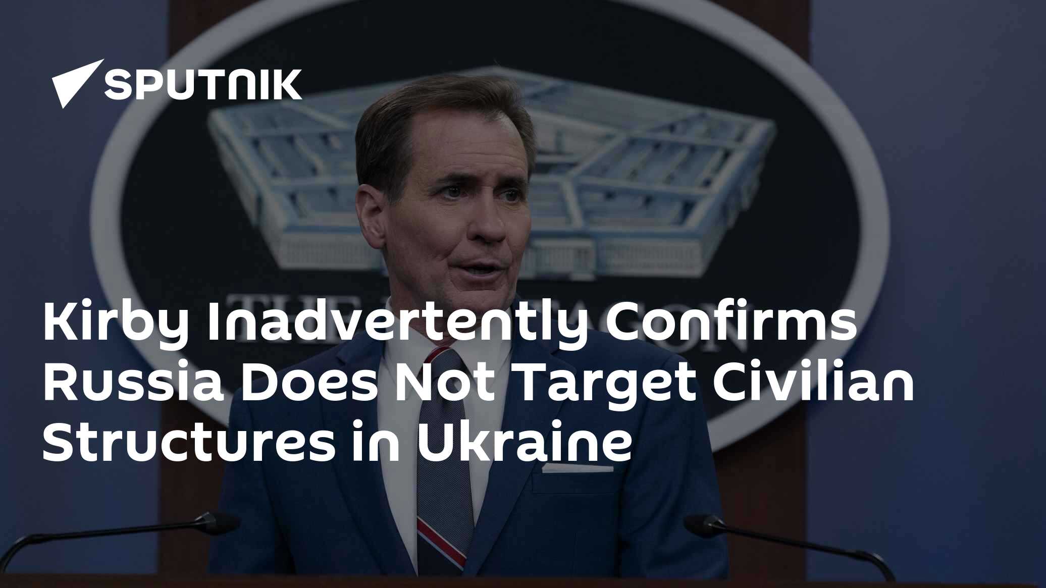 Kirby Inadvertently Confirms Russia Does Not Target Civilian Structures in Ukraine - Vimarsana News