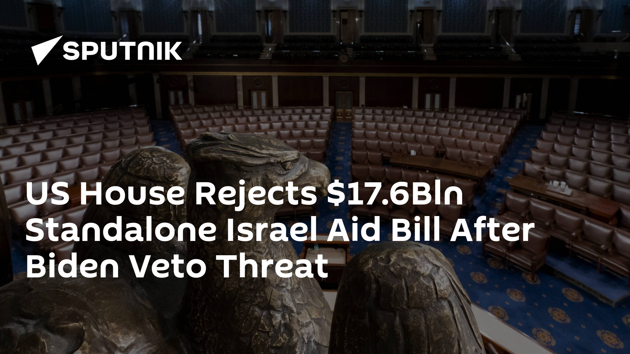 US House Rejects .6Bln Standalone Israel Aid Bill After Biden Veto Threat