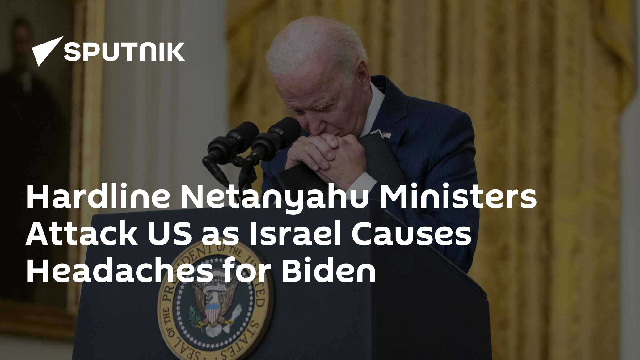 Hardline Netanyahu Ministers Attack US as Israel Causes Headaches for Biden - Vimarsana News